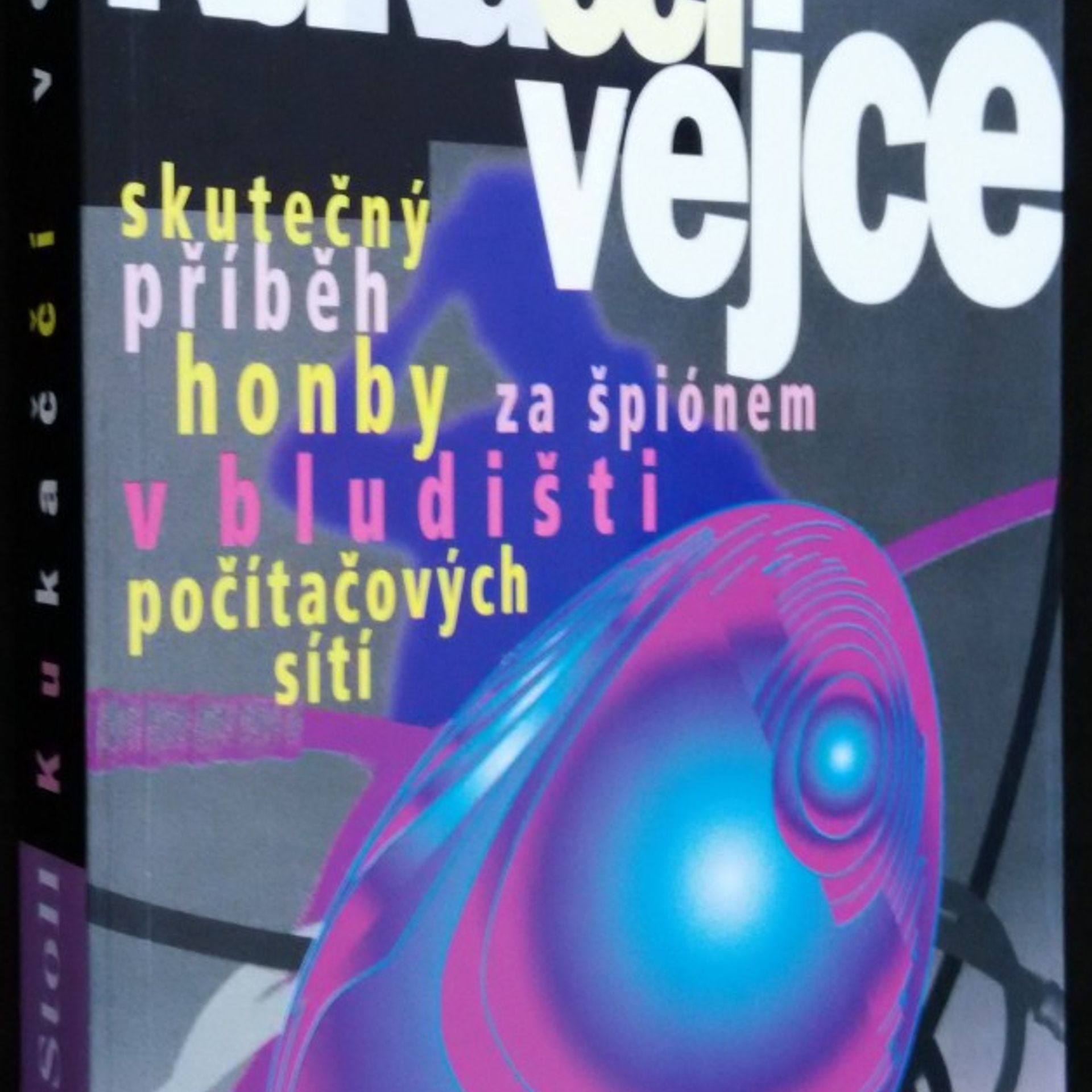Petr Štěpán Kukaččí vejce : skutečný příběh honby za špiónem v bludišti počítačových sítí