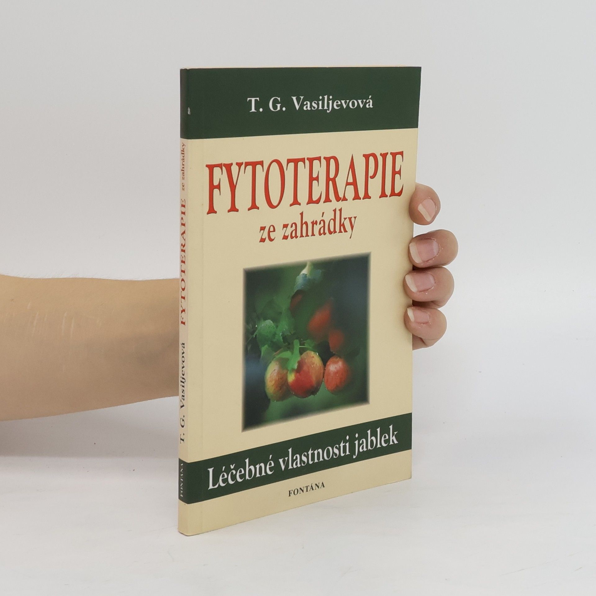 Autorenkollektiv Fytoterapie ze zahrádky : léčebné vlastnosti jablek