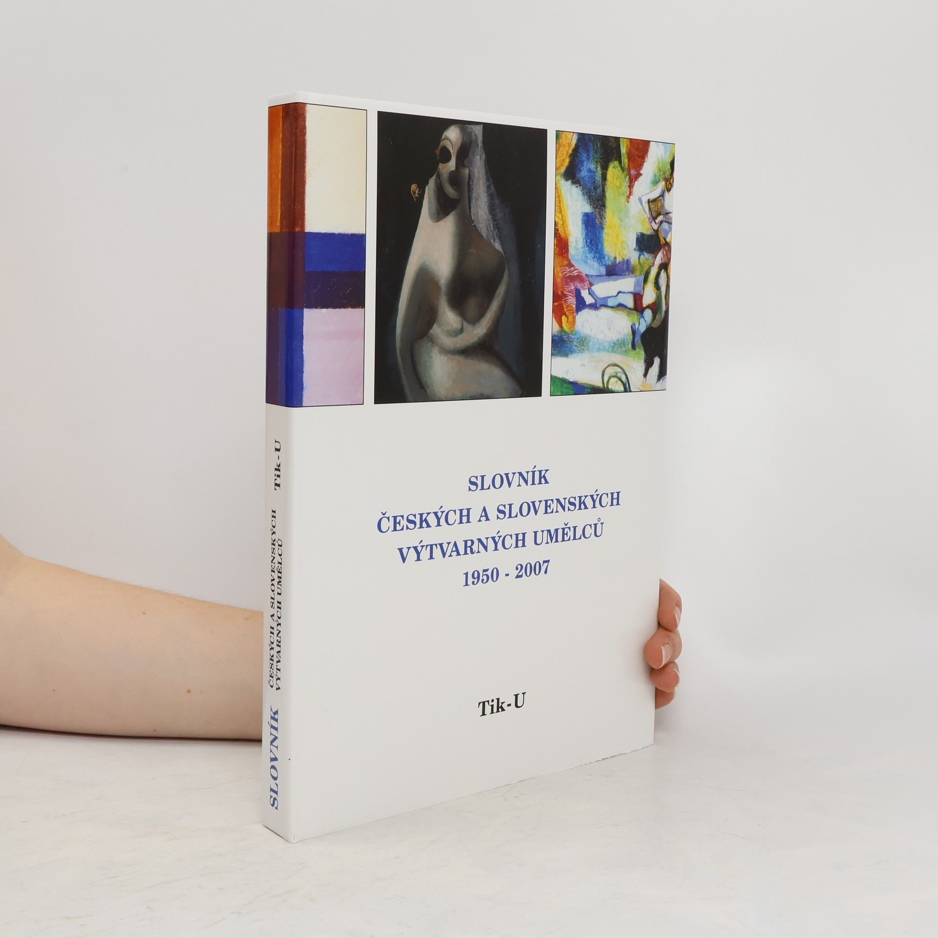 Collectif d'auteurs Slovník českých a slovenských výtvarných umělců 18.díl 1950 - 2007 (Tik - U)