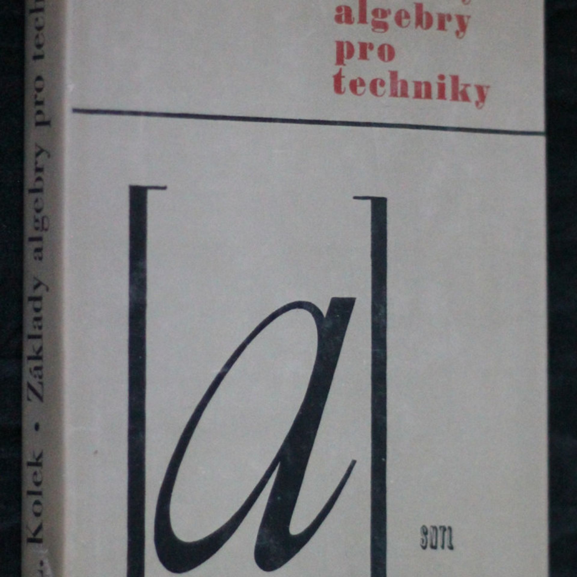 Základy algebry pro techniky : určeno [také] posl. vys. škol techn. směru