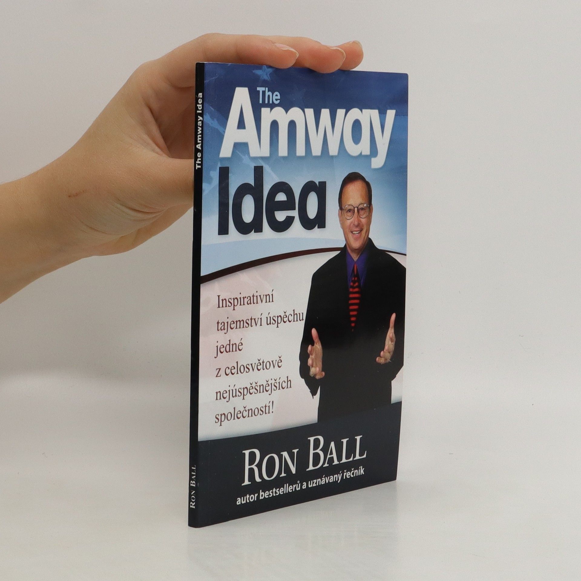 Ron Ball The Amway Idea: Inspirativní tajemství úspěchu jedné z celosvětově nejúspěšnějších společností!