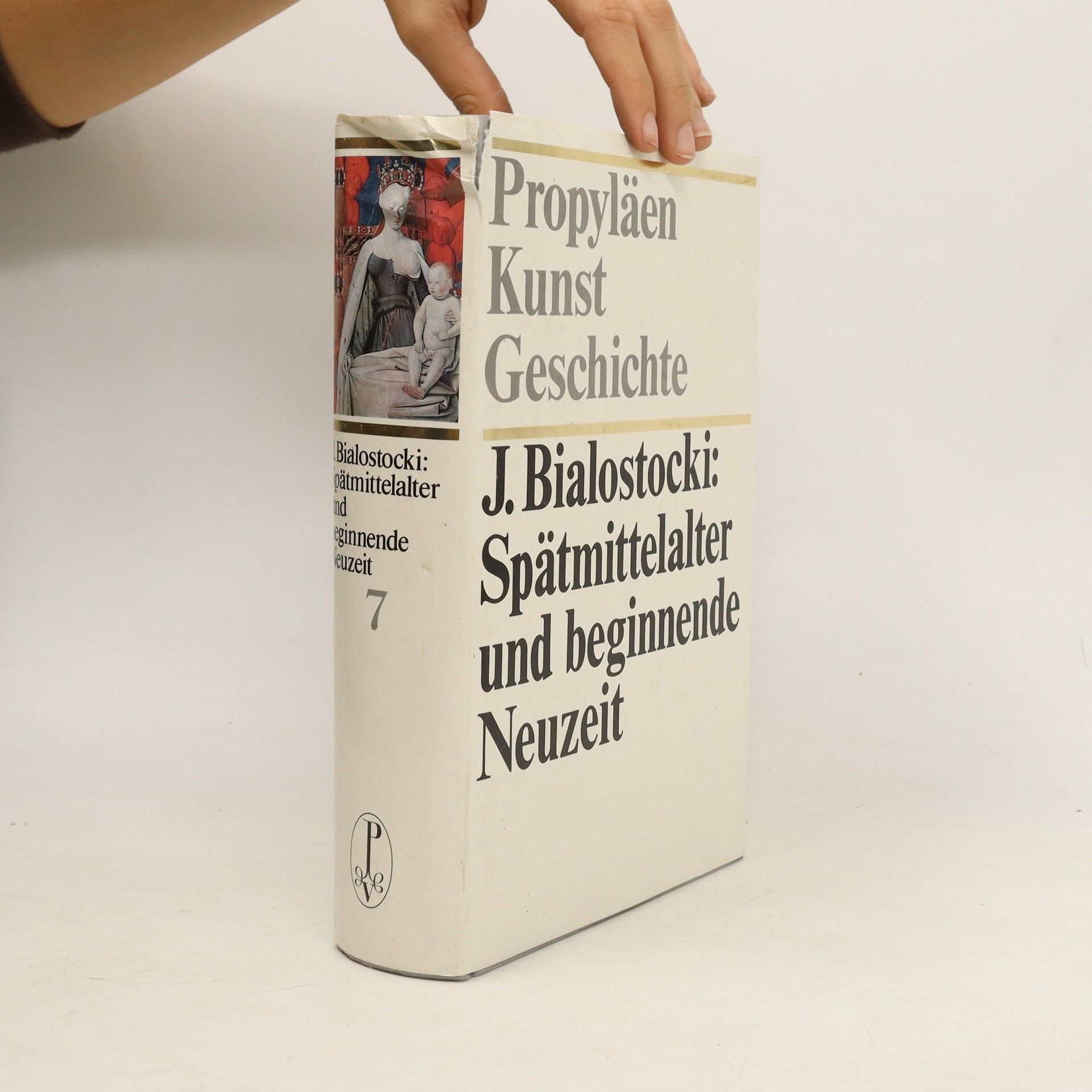 Jan Bialostocki Propyläen Kunstgeschichte. Band 7. Spätmittelalter und beginnende Neuzeit