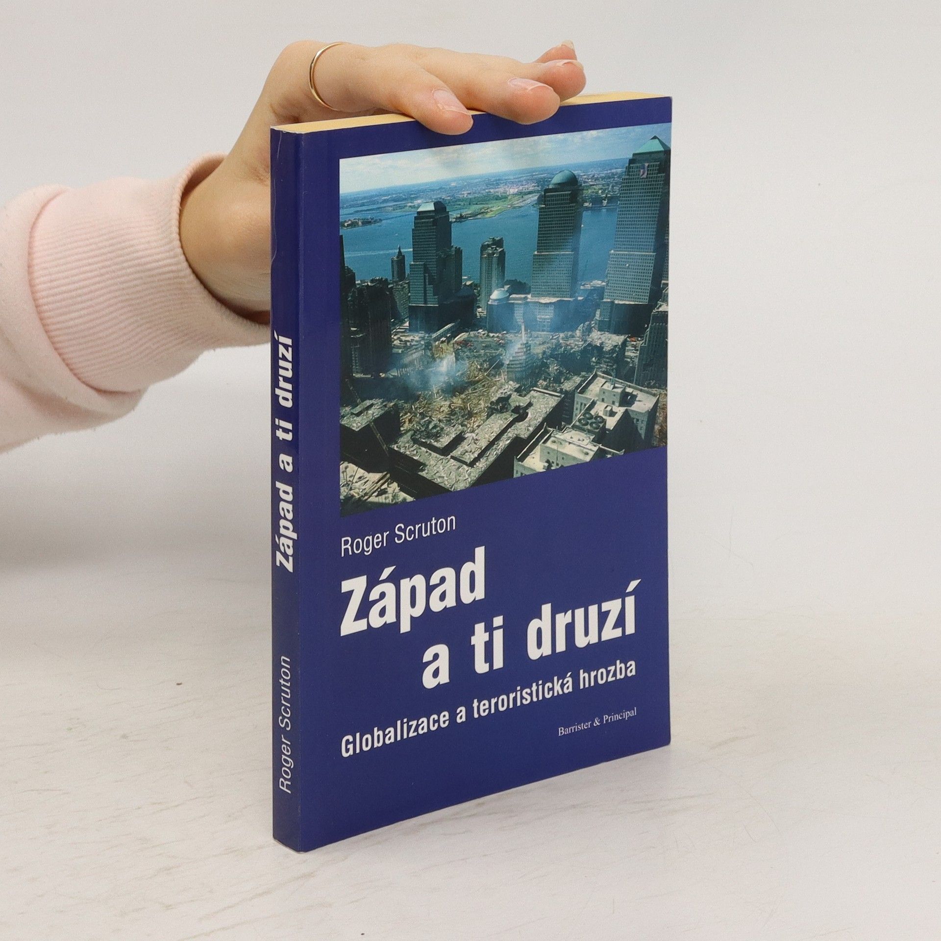 Roger Scruton Západ a ti druzí. Globalizace a teroristická hrozba