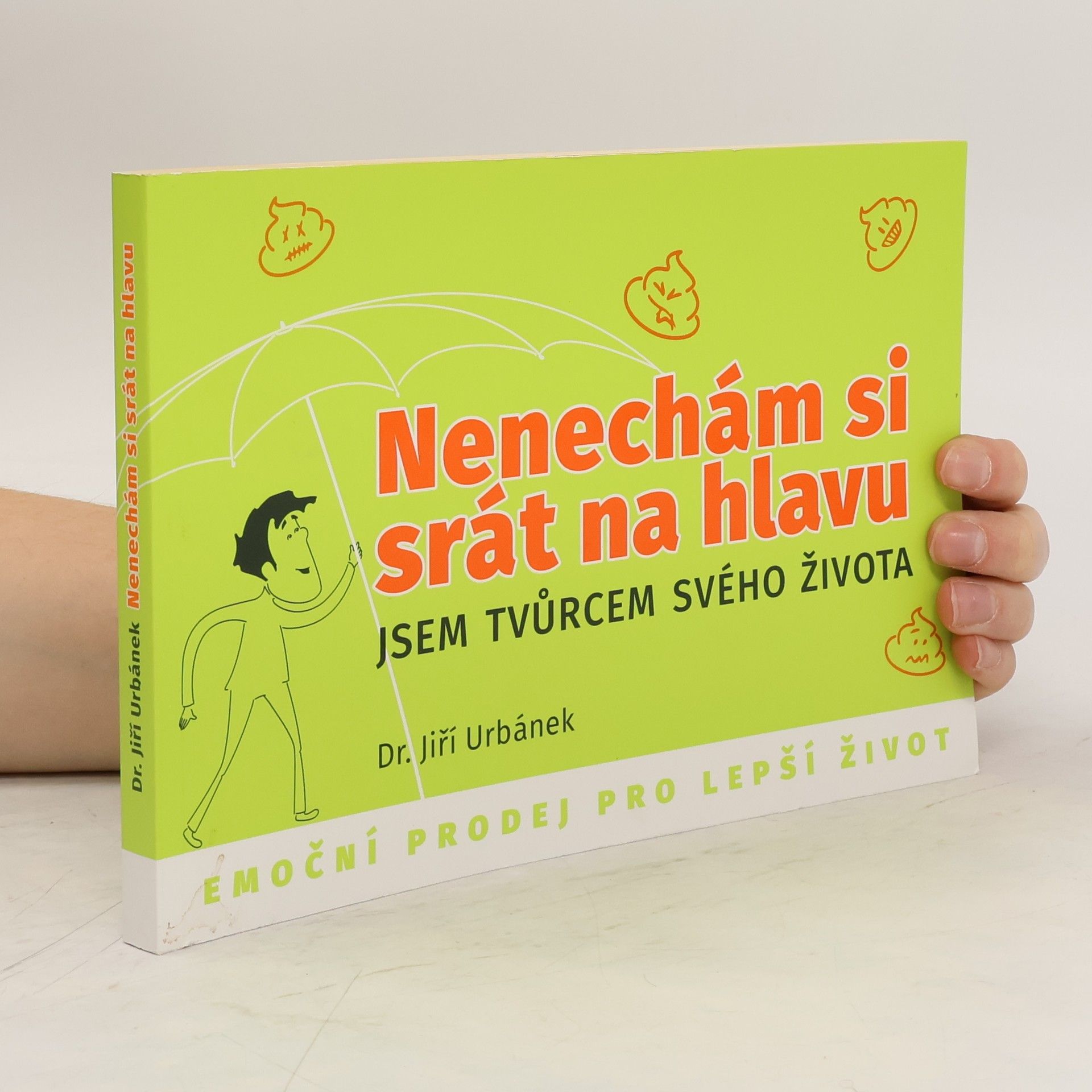 Jiří Urbánek Nenechám si srát na hlavu – Jsem tvůrcem svého života