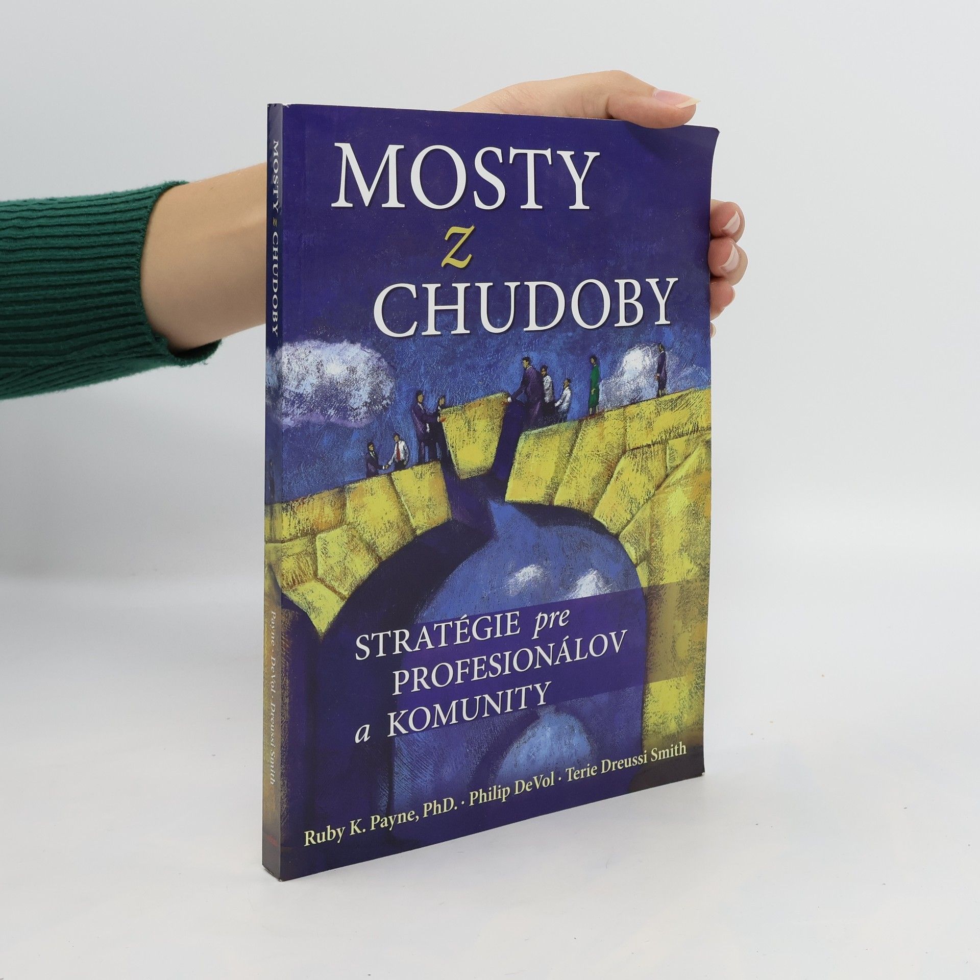 Ruby K. Payne Mosty z chudoby. Stratégie pre profesionálov a komunity