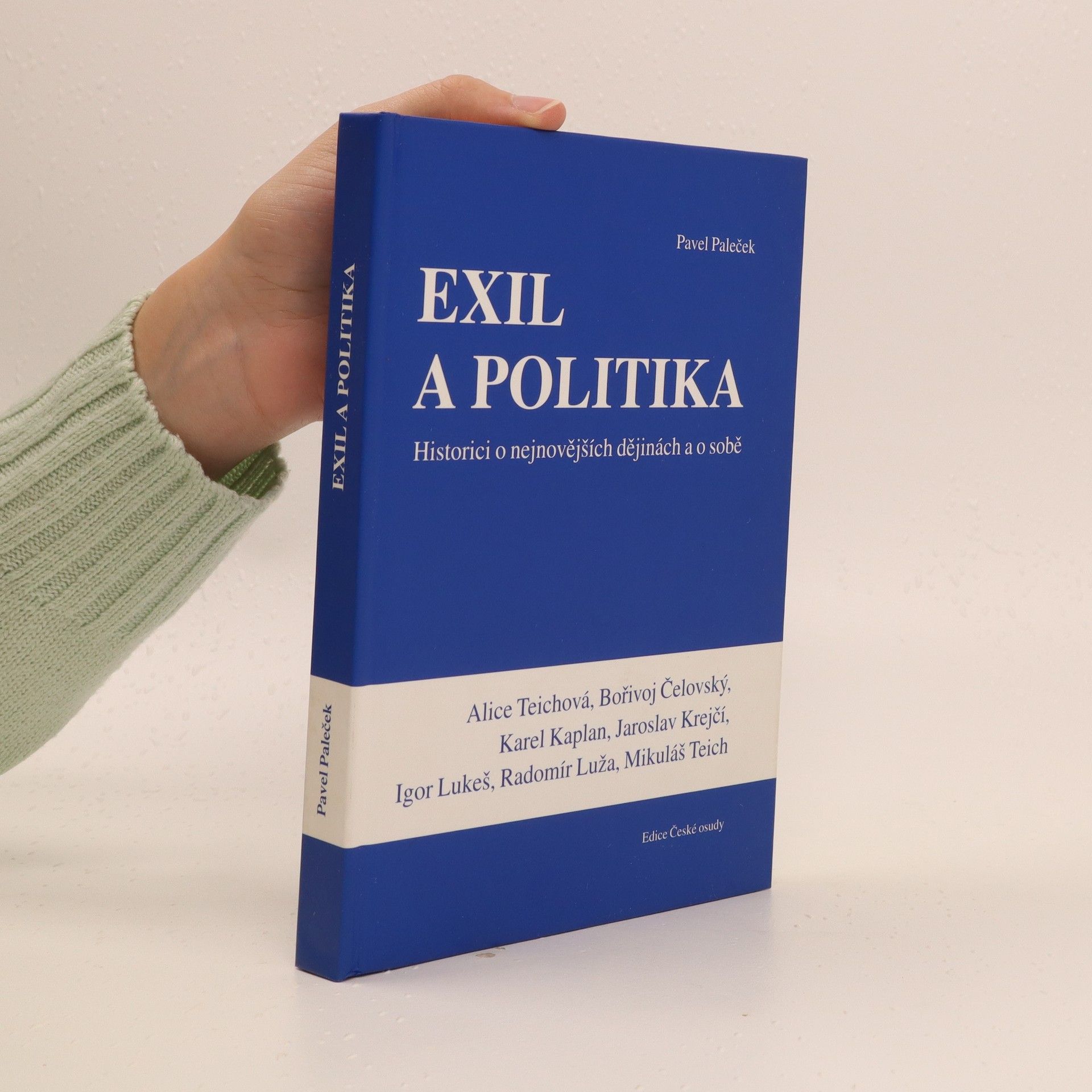 Pavel Paleček Exil a politika : historici o nejnovějších dějinách a o sobě