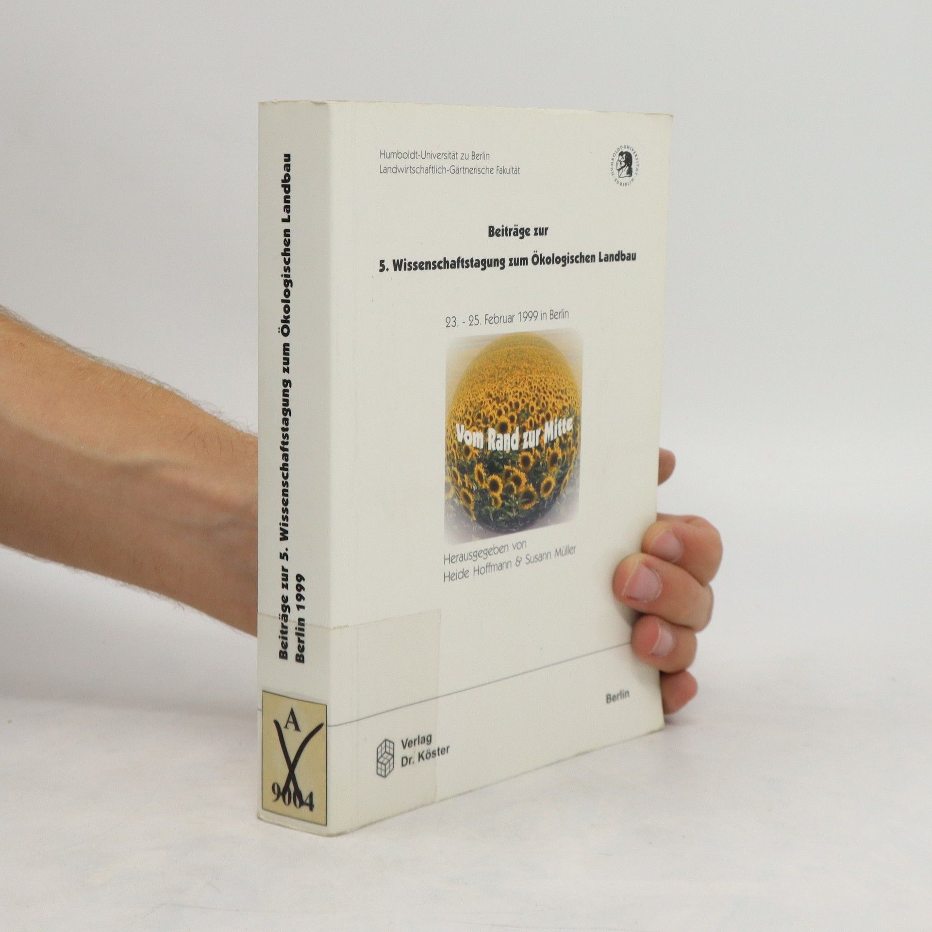 Heide Hoffmann Beiträge zur 5. Wissenschaftstagung zum Ökologischen Landbau "Vom Rand zur Mitte" ; 23. - 25. Februar 1999 in Berlin