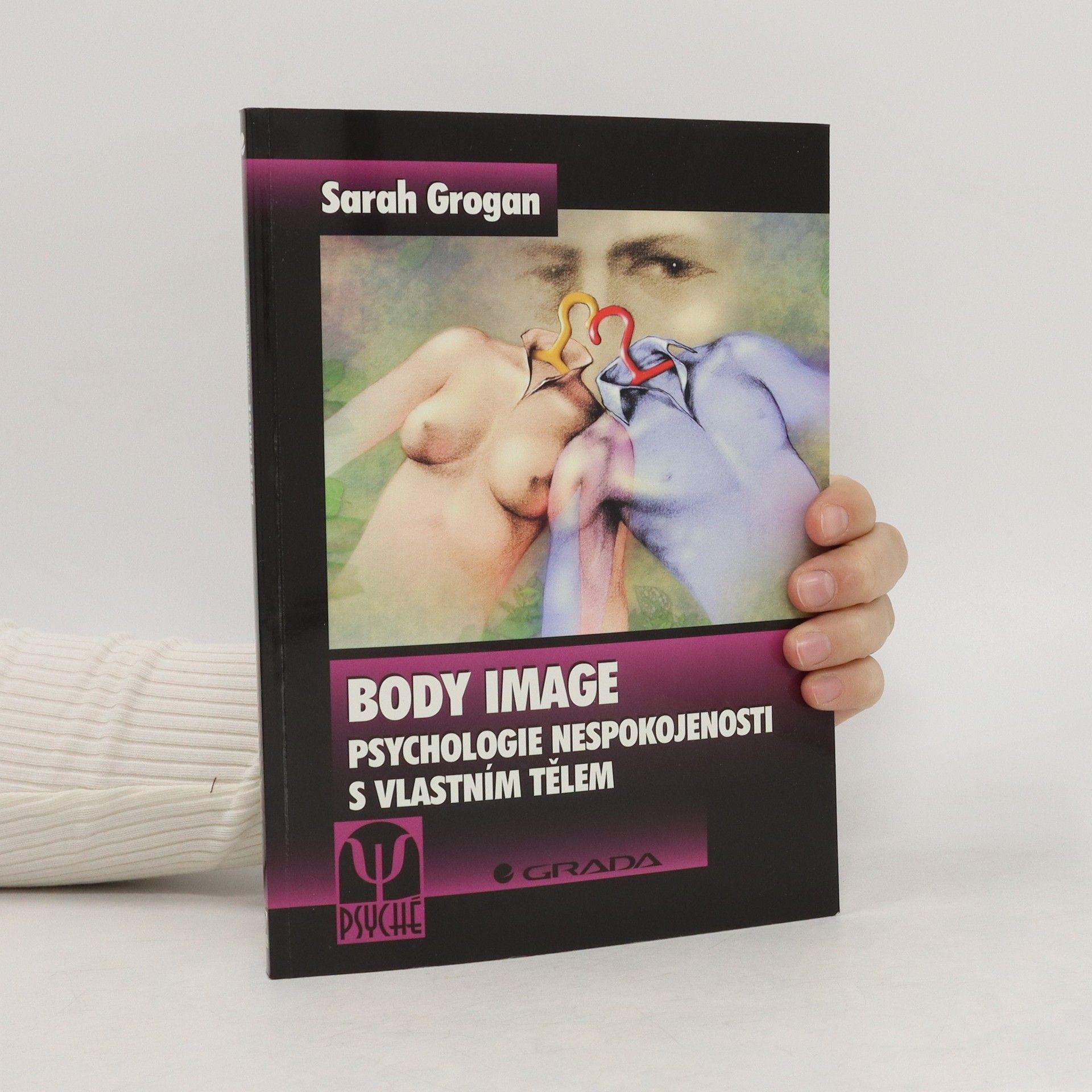 Sarah Grogan Body image. Psychologie nespokojenosti s vlastním tělem.