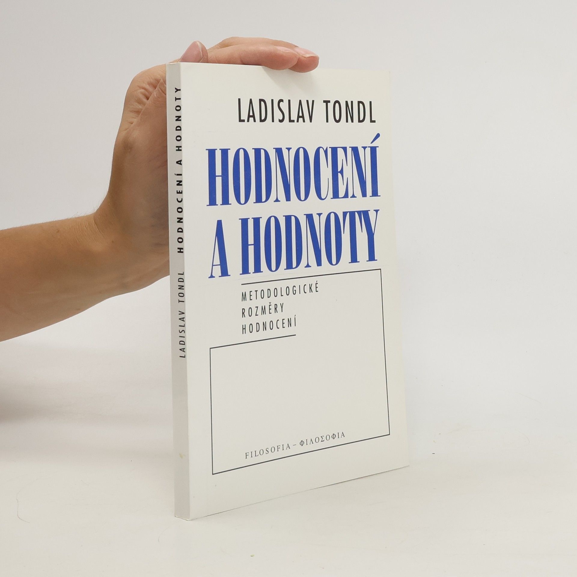 Ladislav Tondl Hodnocení a hodnoty. Metodologické rozměry hodnocení