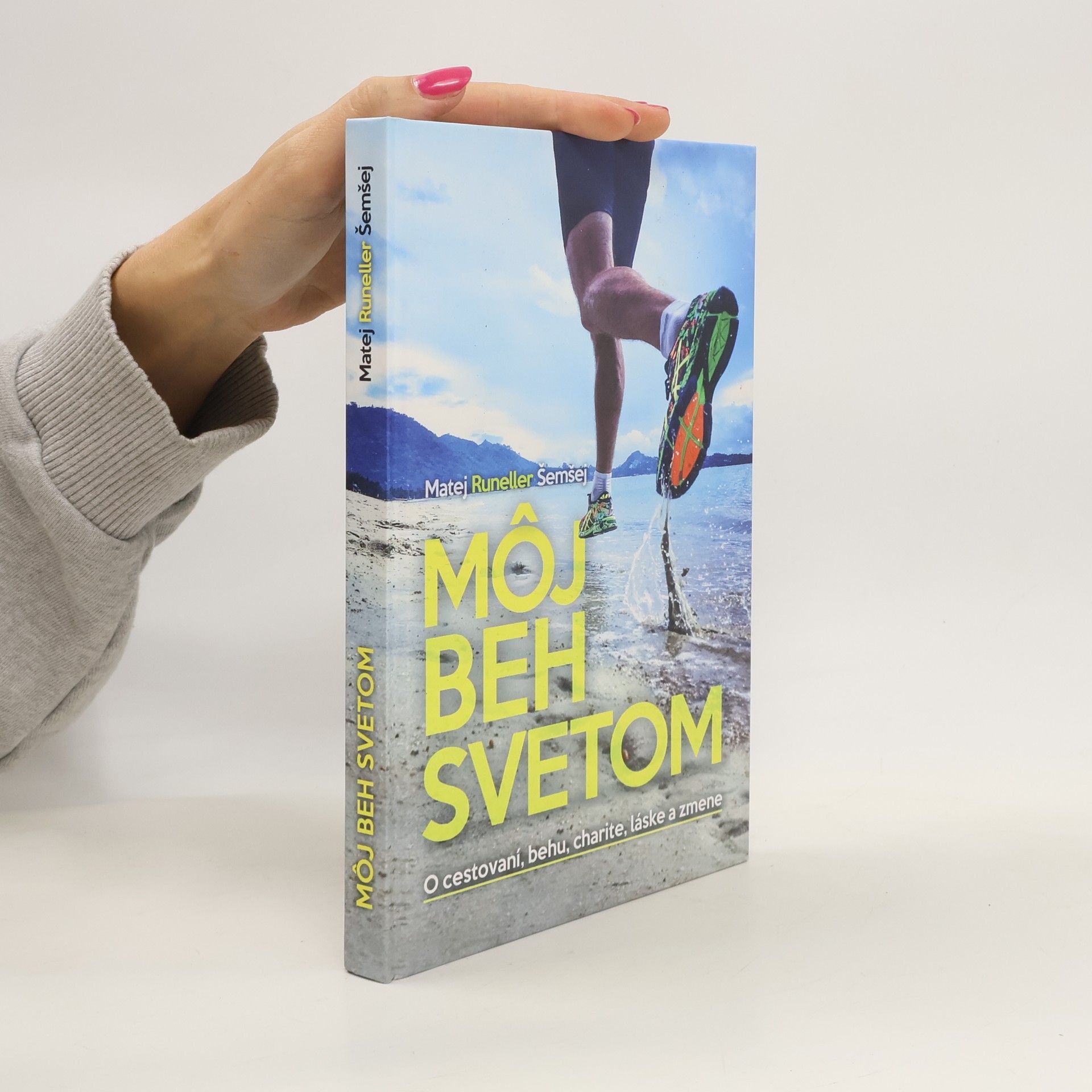 Matej Runeller Šemšej Môj beh svetom : o cestovaní, behu, charite, láske a zmene