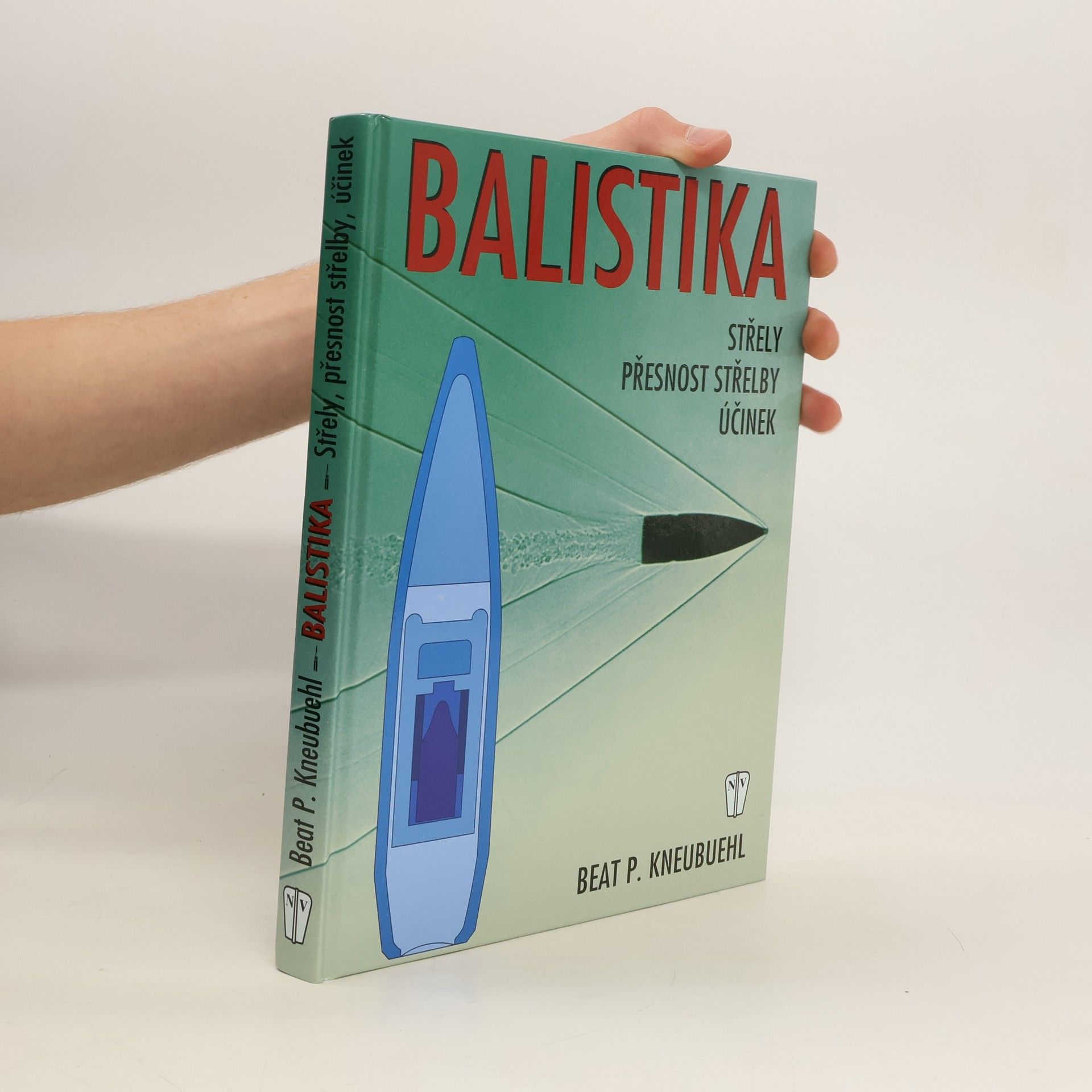 Beat P. Kneubuehl Balistika: Střely, přesnost střelby, účinek