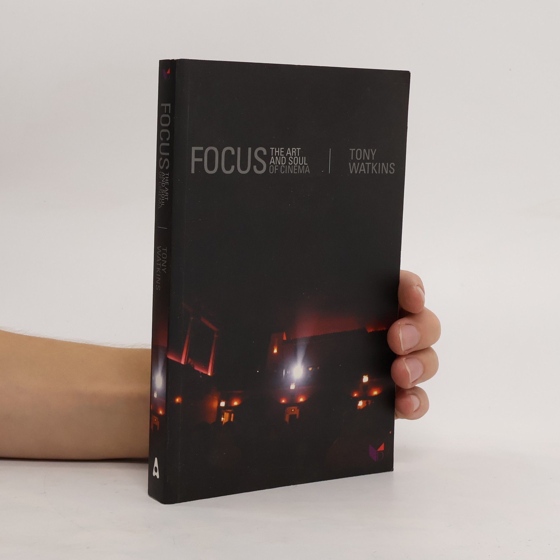 Tony Watkins Focus: The Art and Soul of Cinema