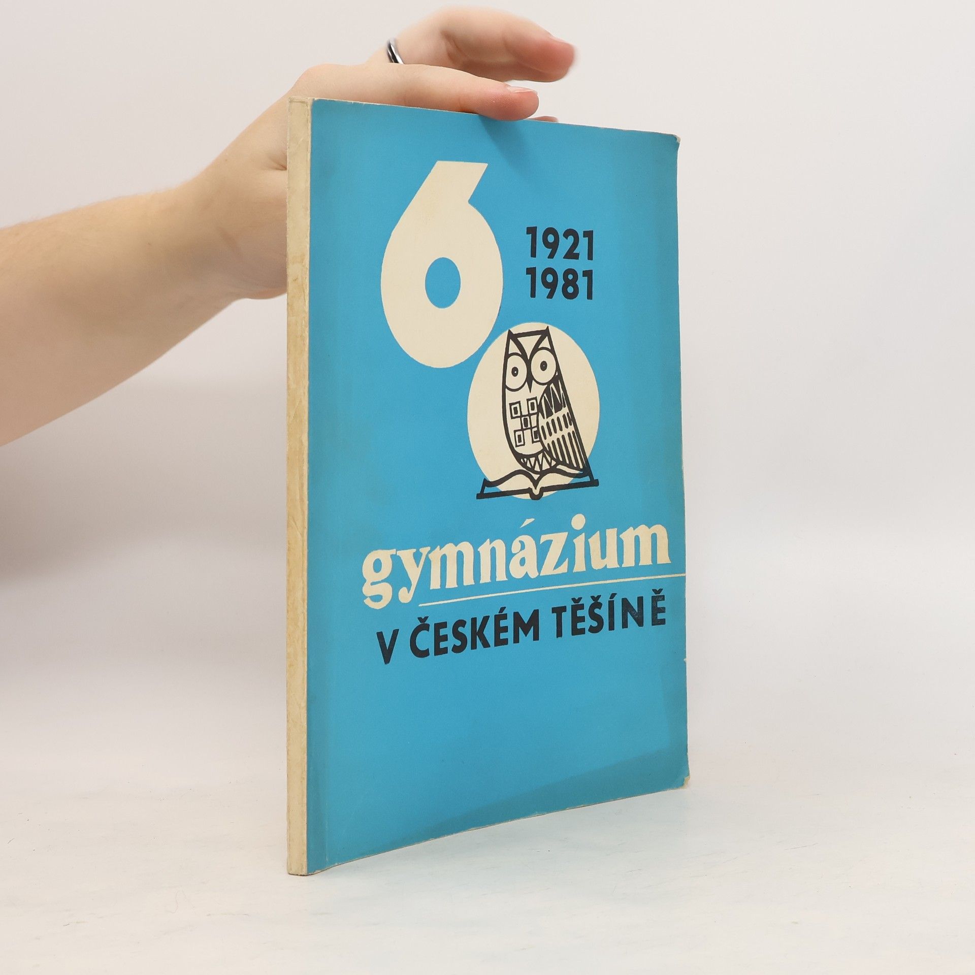 Kolektiv autorů Gymnázium v Českém Těšíně 1921-1981.