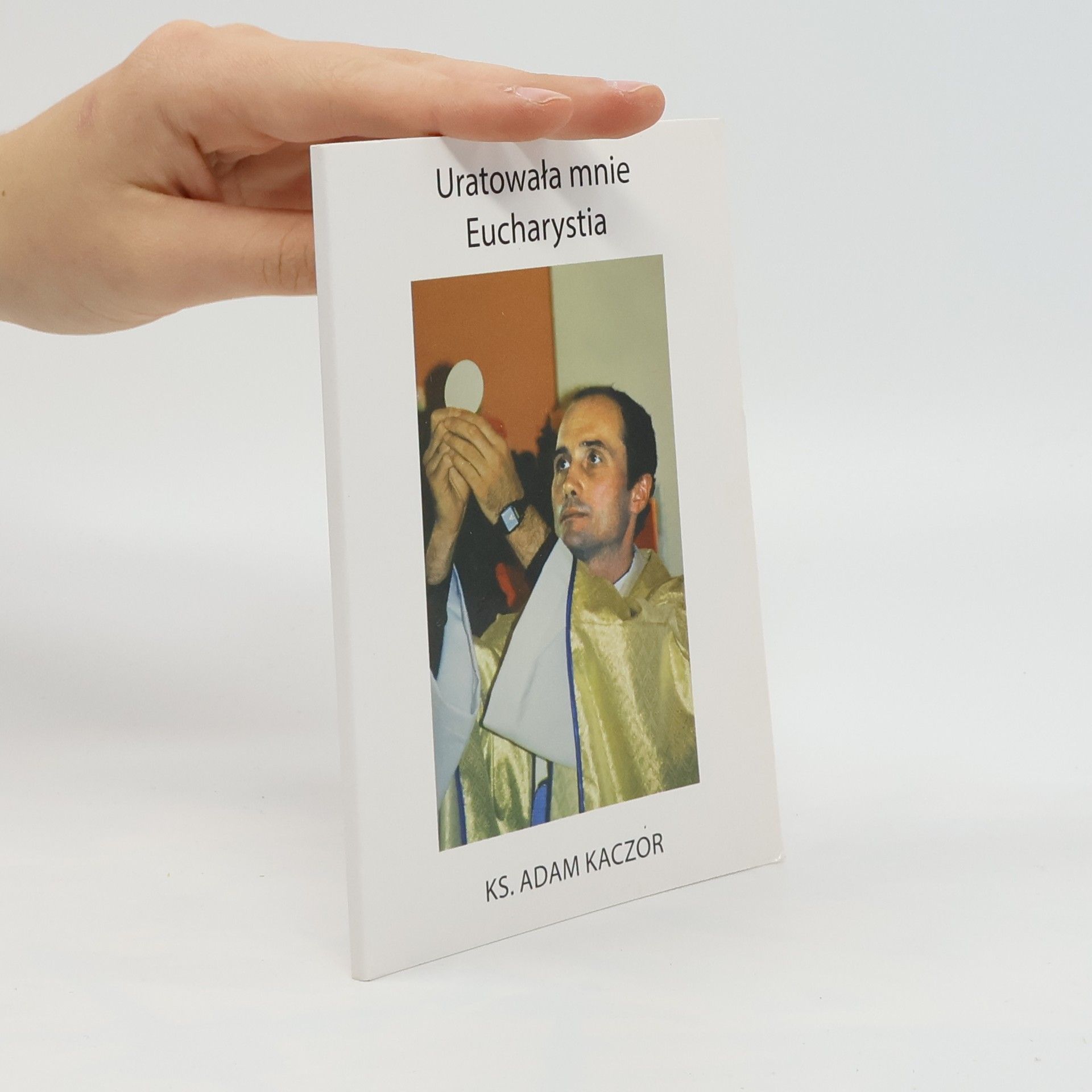 KS. Adam Kaczor Uratowała mnie Eucharystia