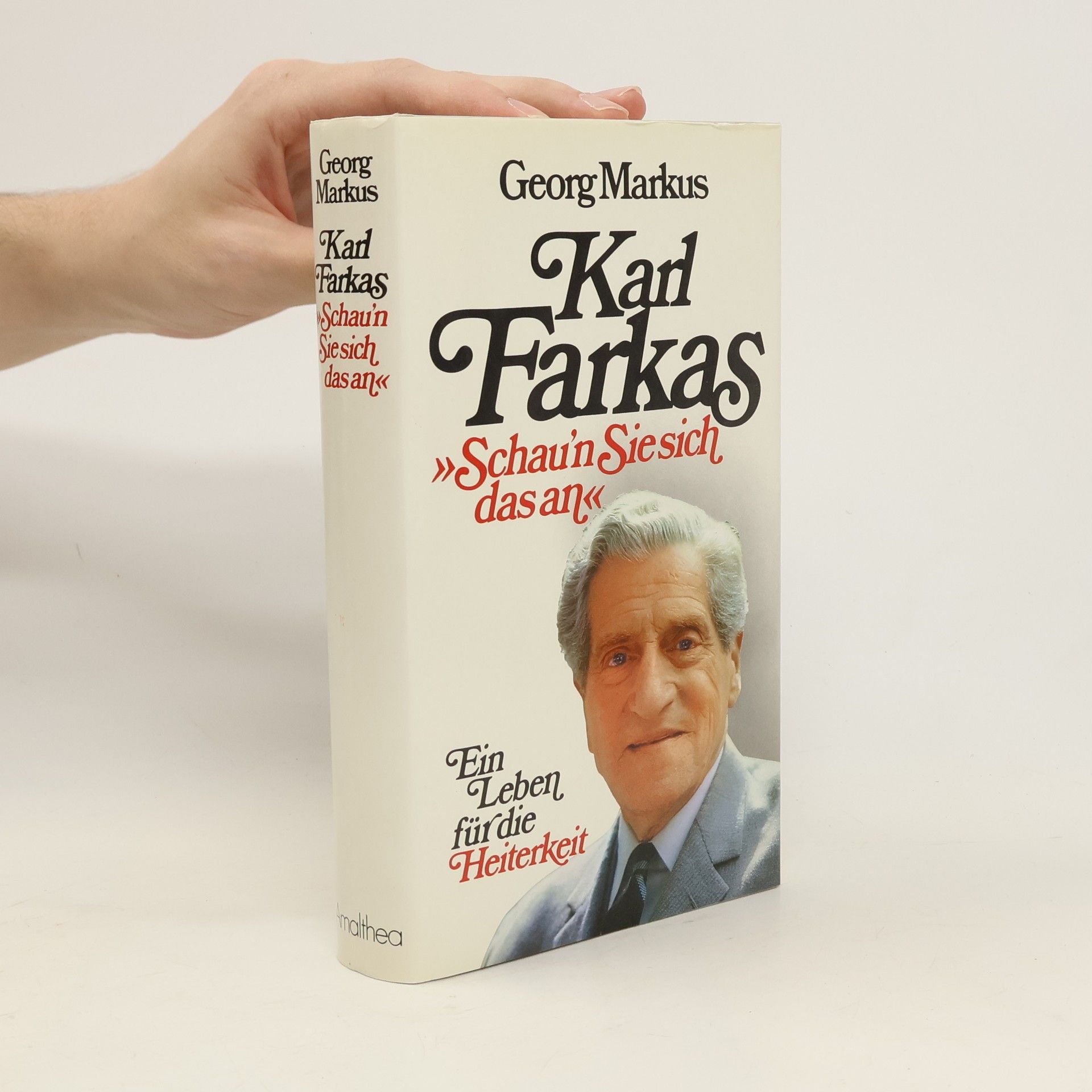 Georg Markus Karl Farkas : "Schau'n Sie sich das an" : ein Leben für die Heiterkeit