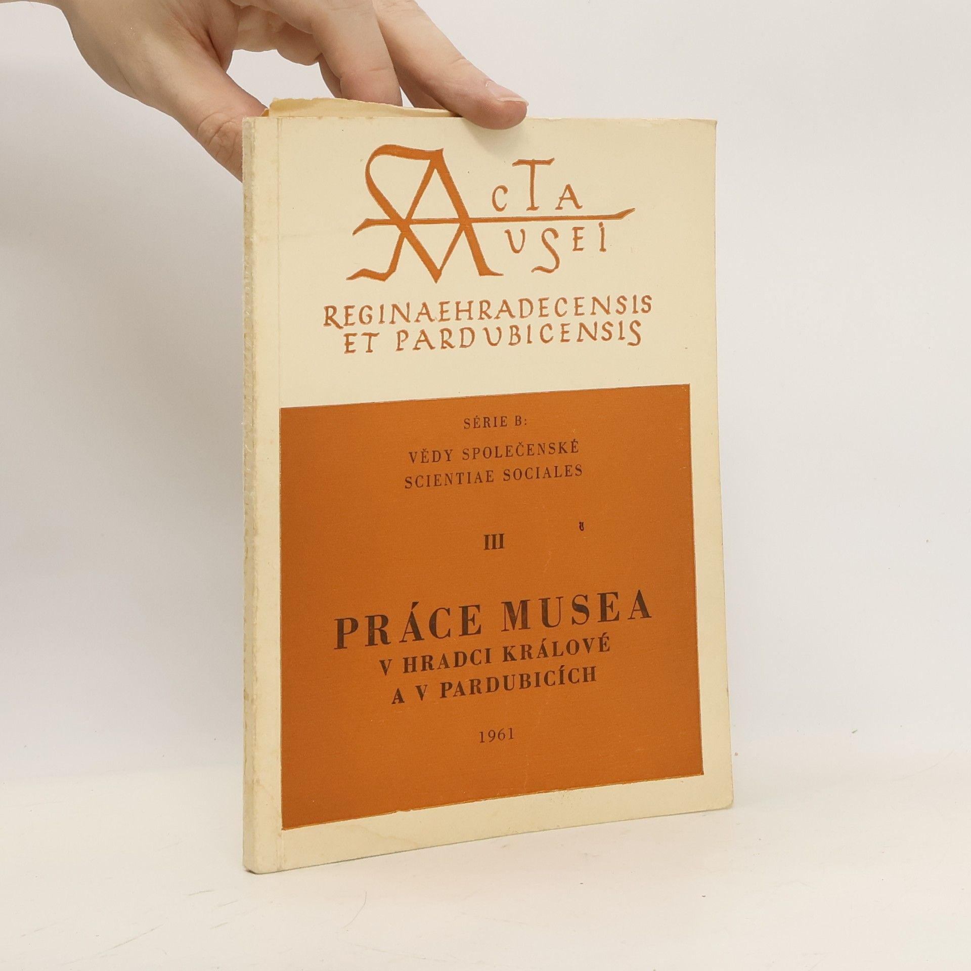 Kolektiv autorů Práce musea v Hradci Králové a v Pardubicích