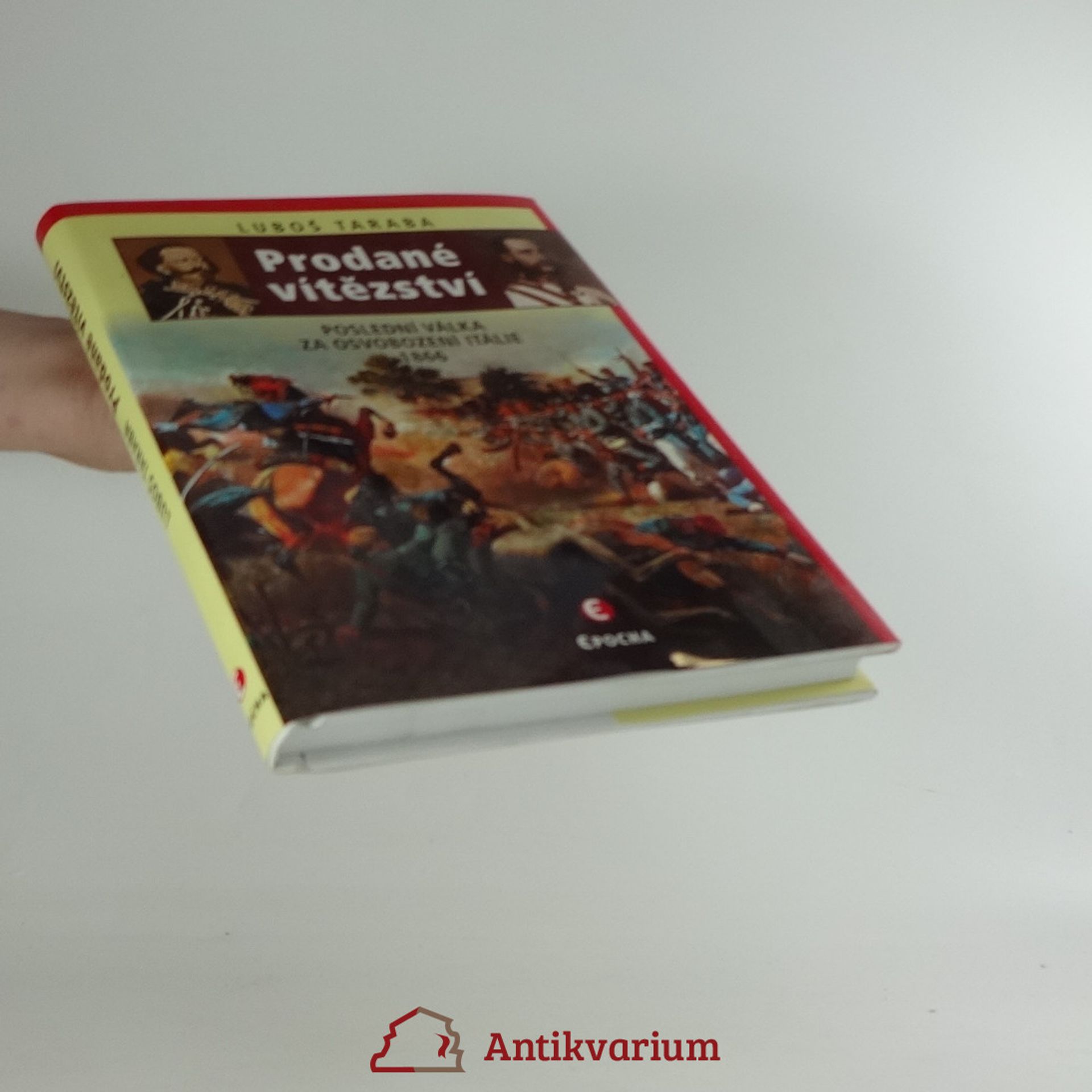 Luboš Taraba Prodané vítězství : poslední válka za sjednocení Itálie 1866