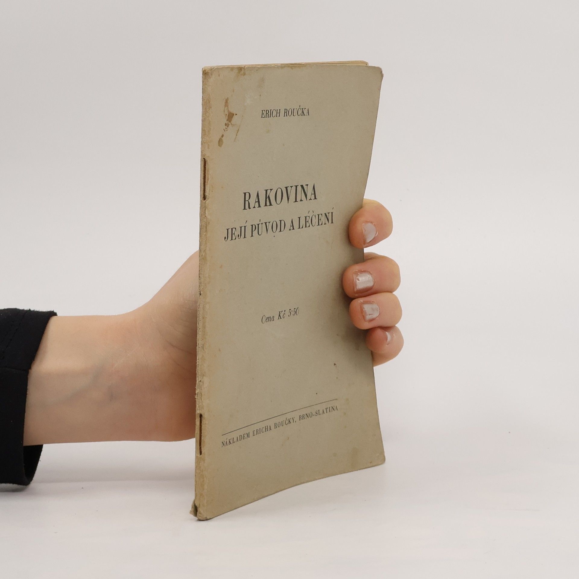 Erich Roučka Rakovina, její původ a léčení