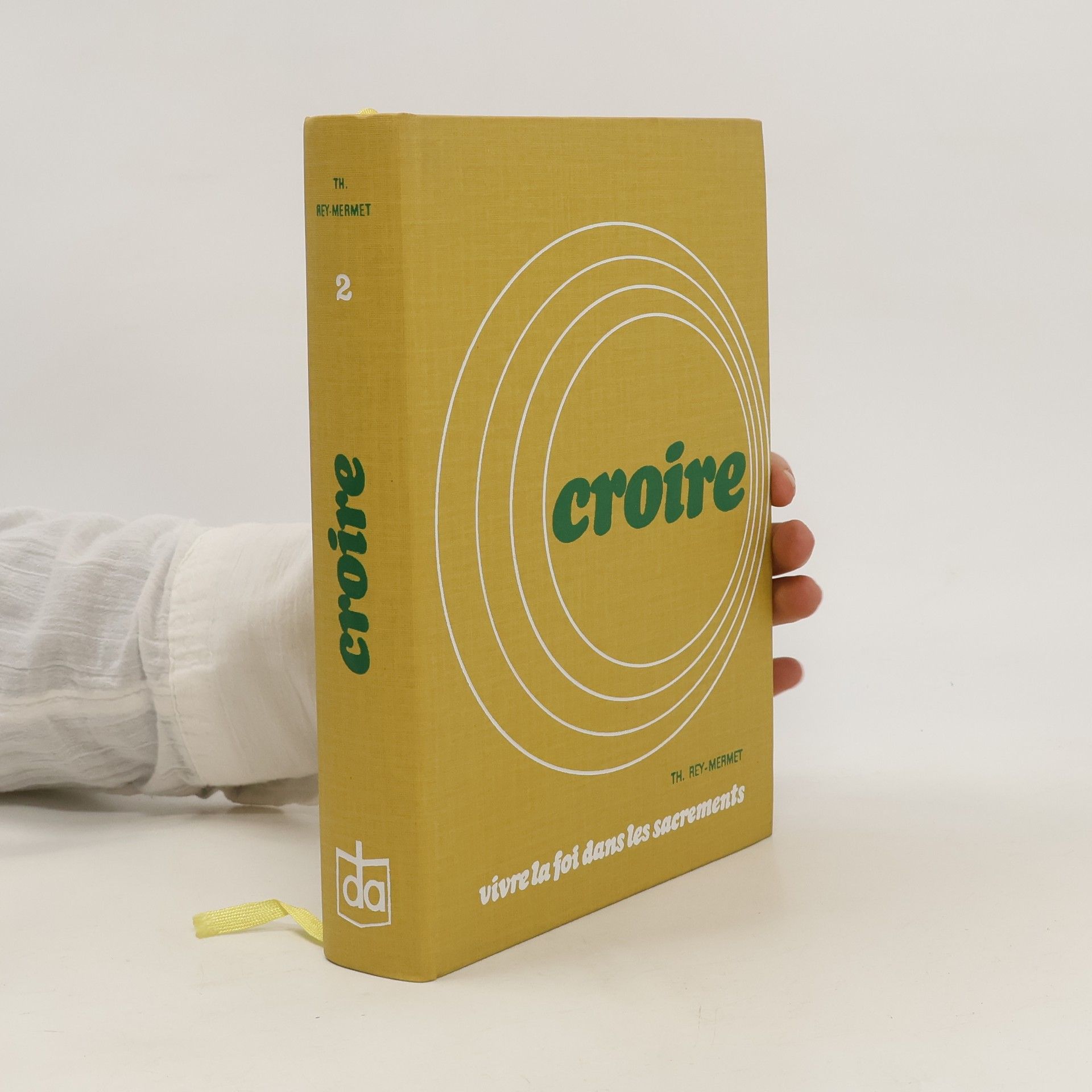 Th ReyMermet Croire : Vivre la foi dans les sacrements