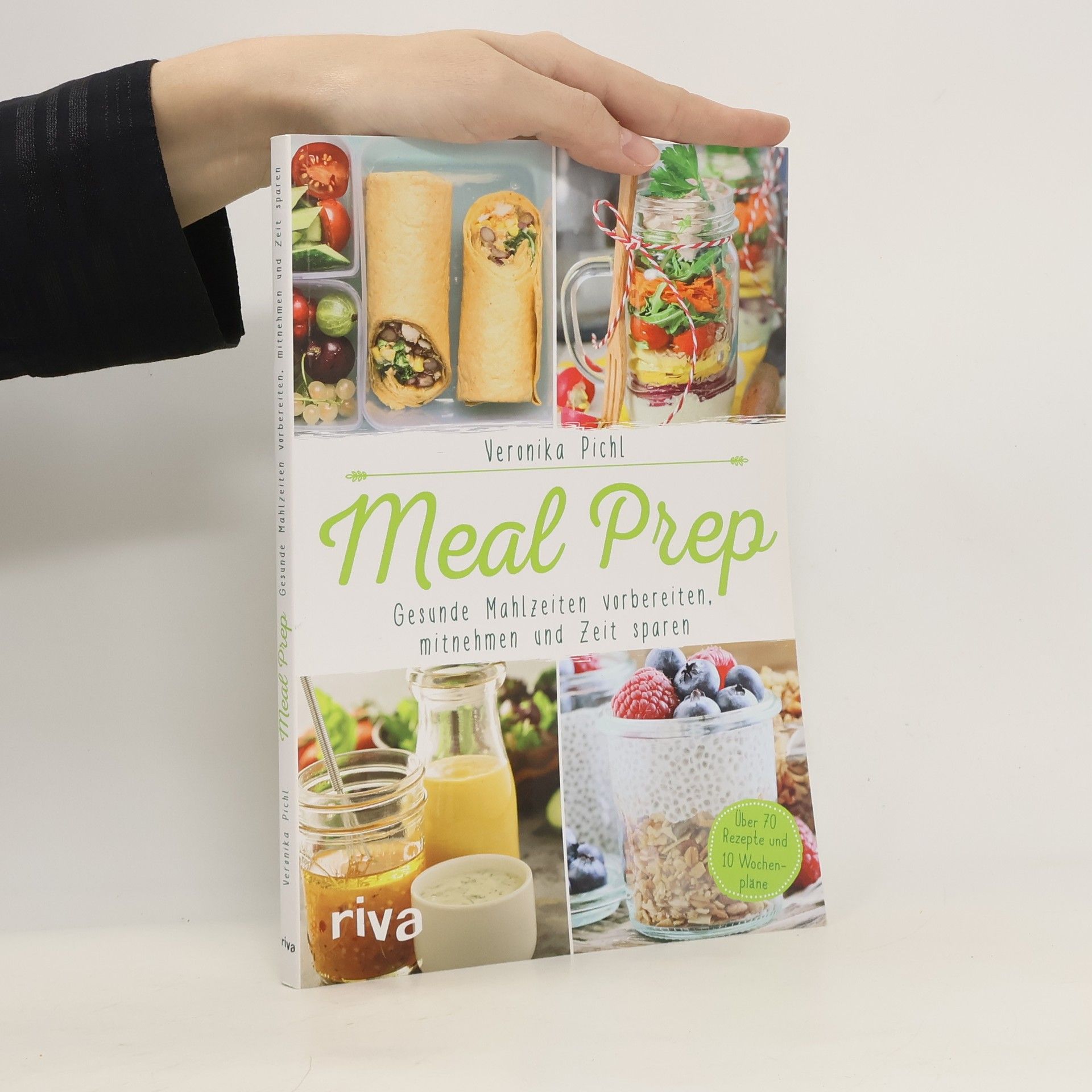 Veronika Pichl Meal Prep - gesunde Mahlzeiten vorbereiten, mitnehmen und Zeit sparen