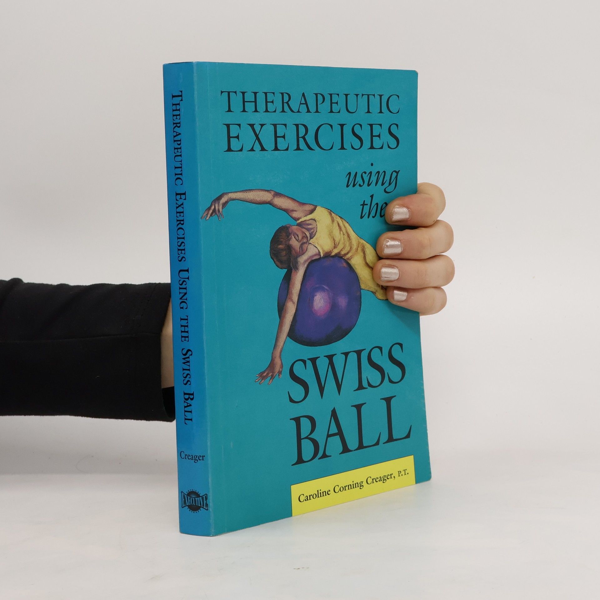 Caroline Corning Creager Therapeutic Exercises Using the Swiss Ball