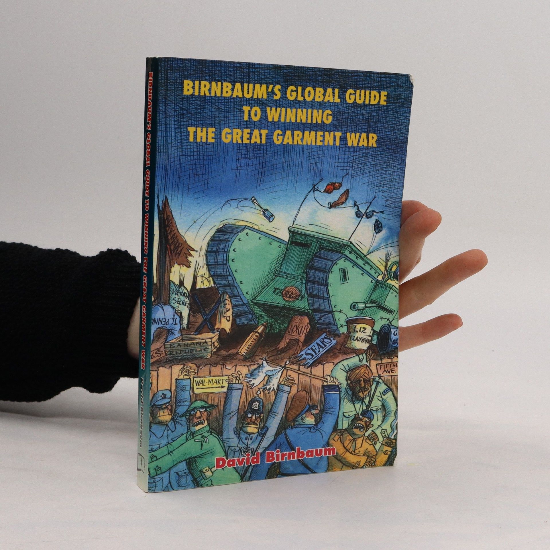 David Birnbaum Birnbaum's Global Guide to Winning the Great Garment War
