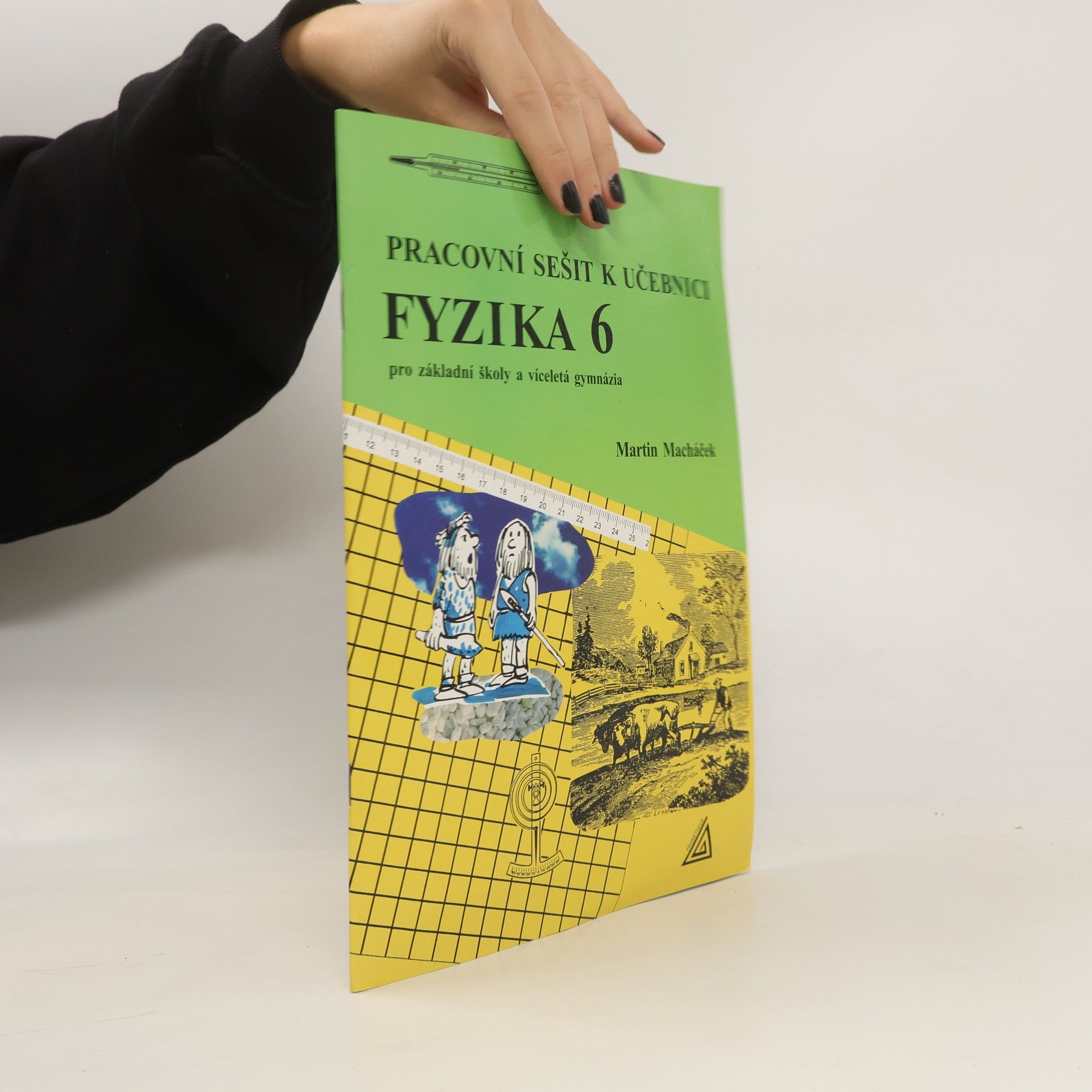 Martin Macháček Pracovní sešit k učebnici Fyzika 6 pro základní školy a víceletá gymnázia