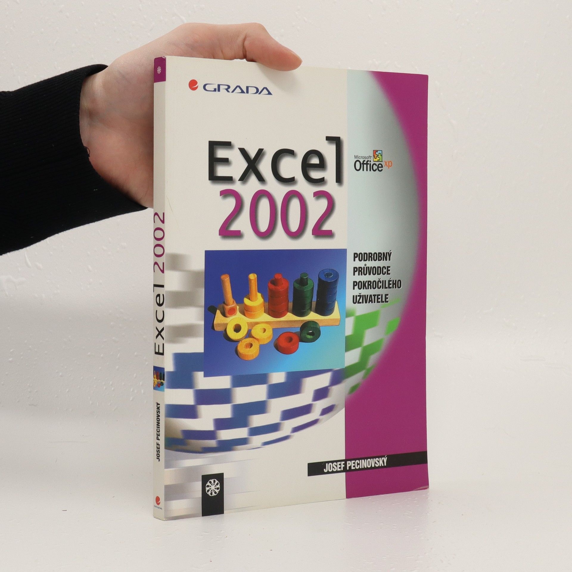 Josef Pecinovský Excel 2002 : podrobný průvodce pokročilého uživatele