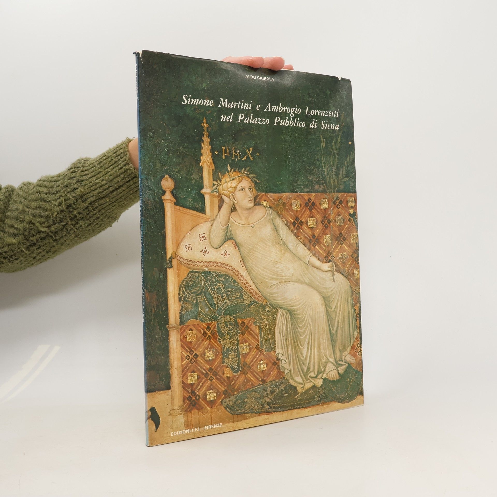 Aldo Cairola Simone Martini e Ambrogio Lorenzetti nel Palazzo Pubblico di Siena