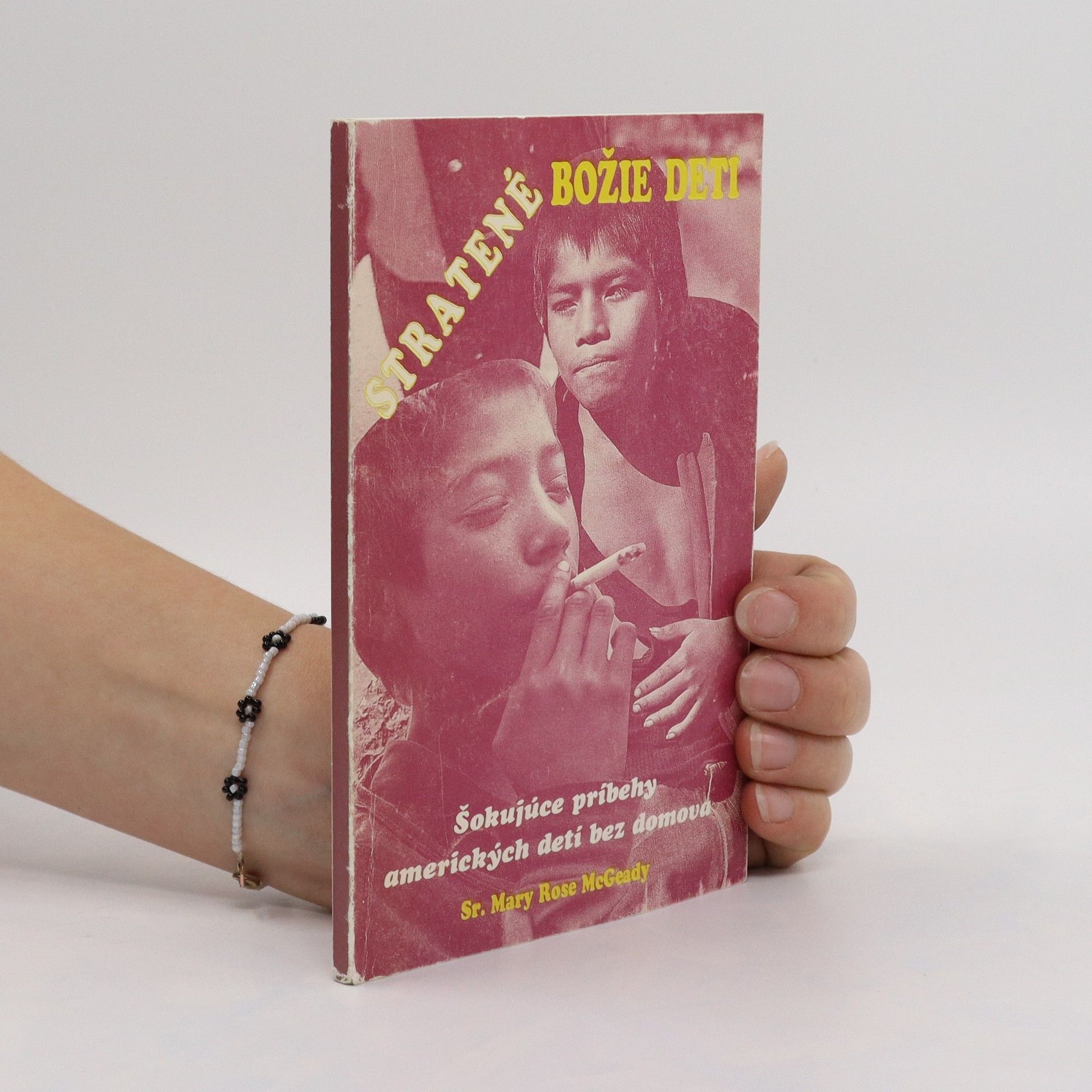 Sr. Mary Rose McGeady Stratené božie deti. Šokujúce príbehy amerických detí bez domova
