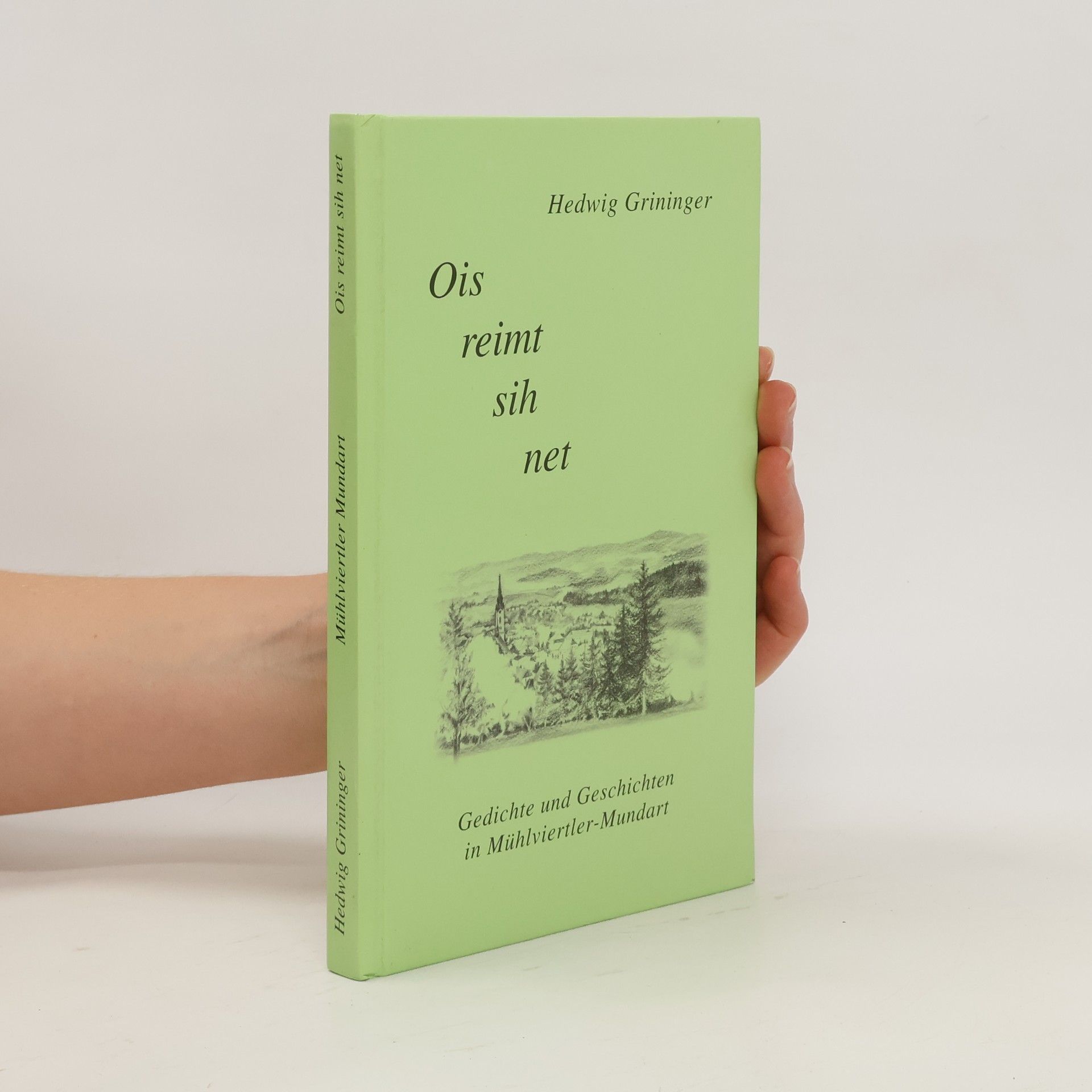 Hedwig Grininger Mühlviertler Mundart. Ois reimt sih net