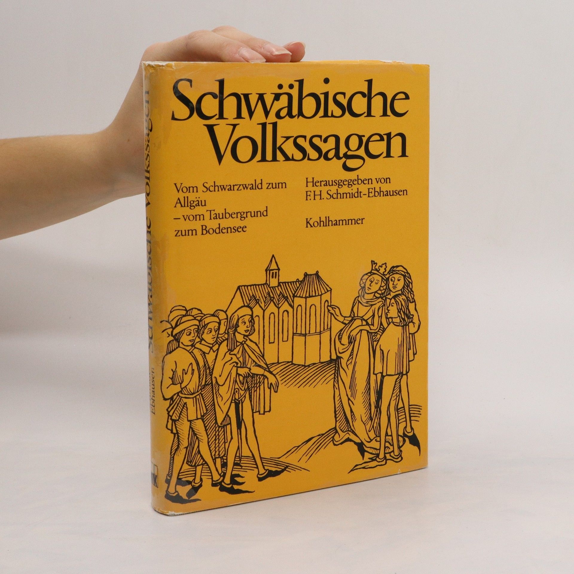 Friedrich Heinz Schmidt Schwäbische Volkssagen, vom Schwarzwald Zum Allgäu, vom Taubergrund zum Bodensee