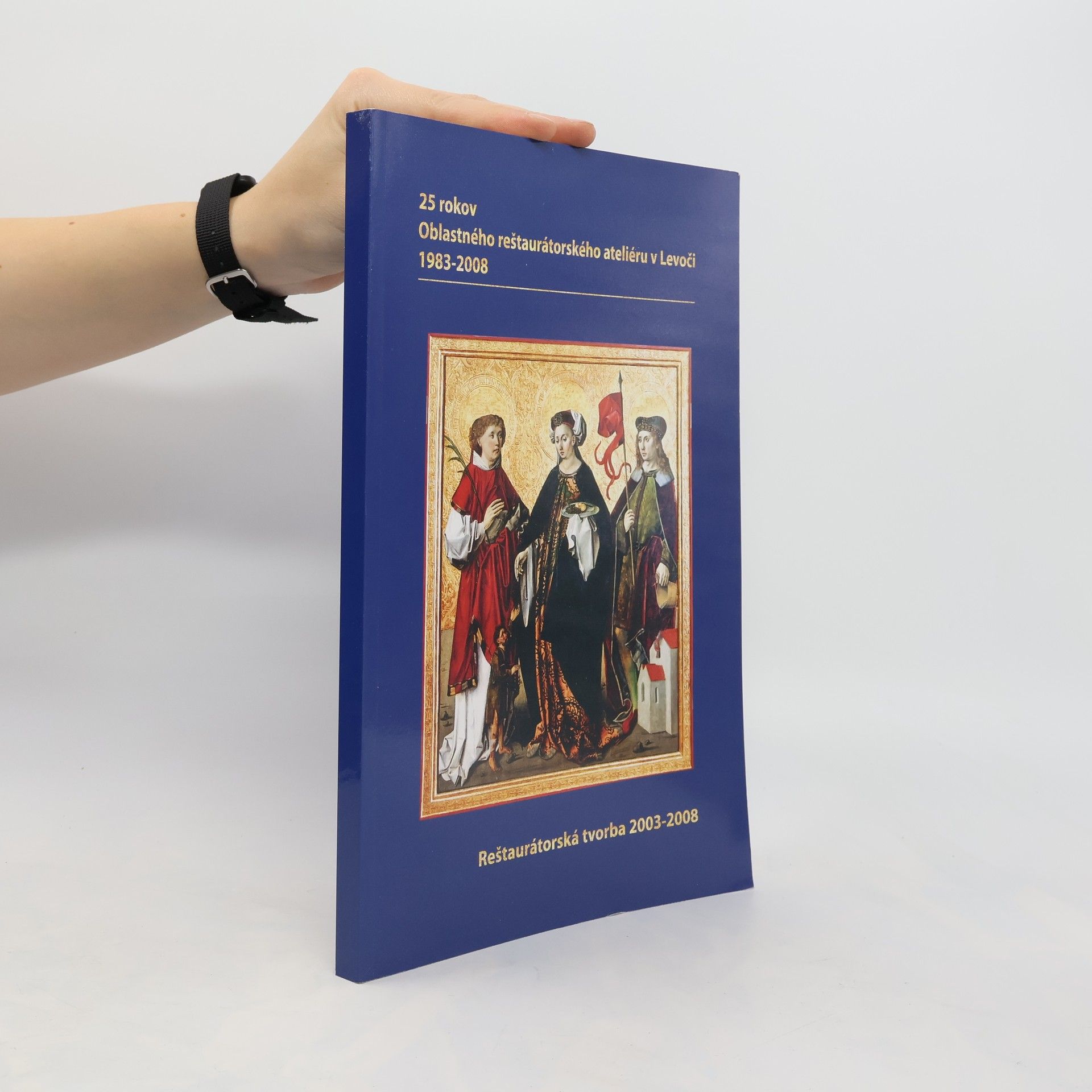 Kolektív autorov Oblastný reštaurátorský ateliér v Levoči 1983-2008