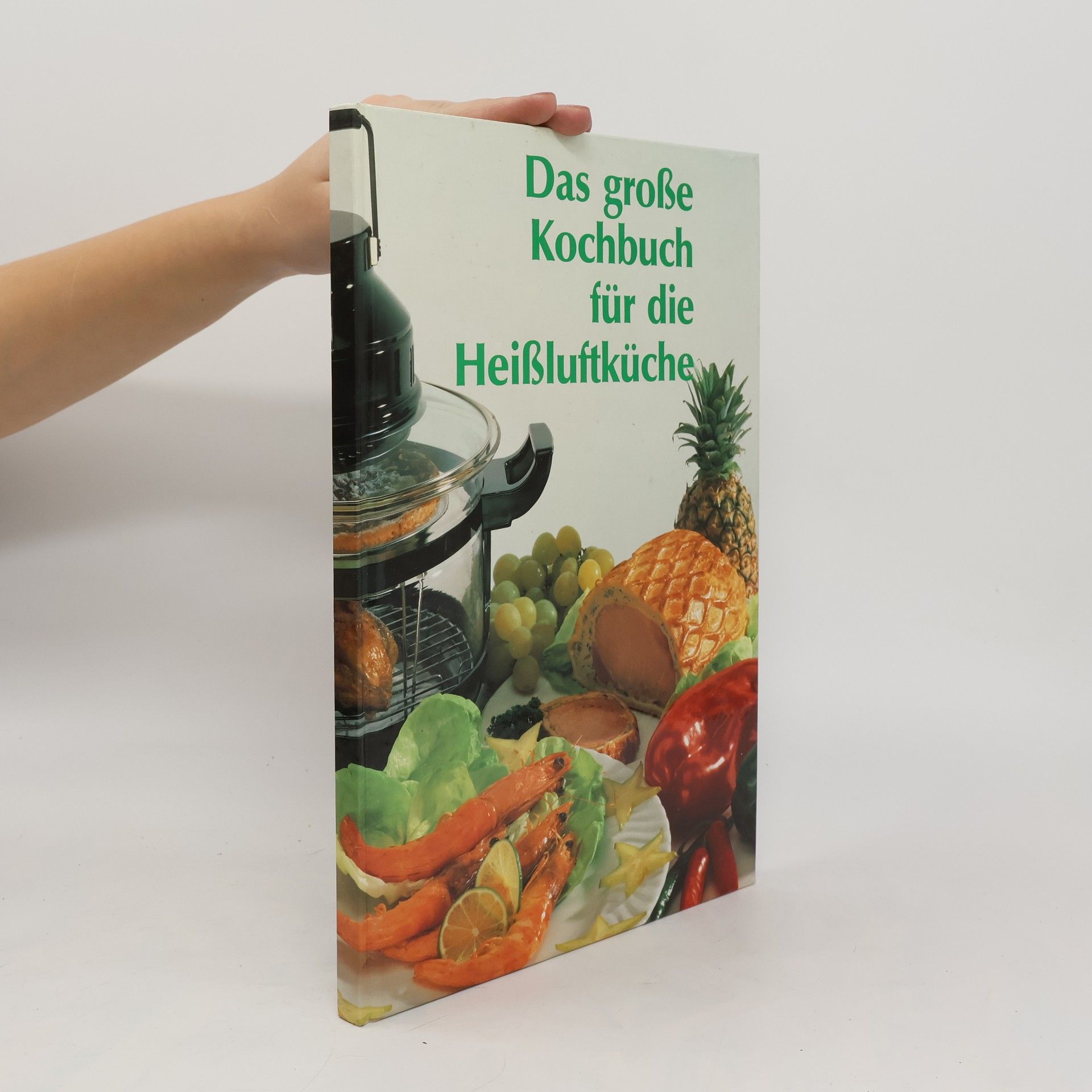 Autorenkollektiv Das große Kochbuch für die heißluftküche