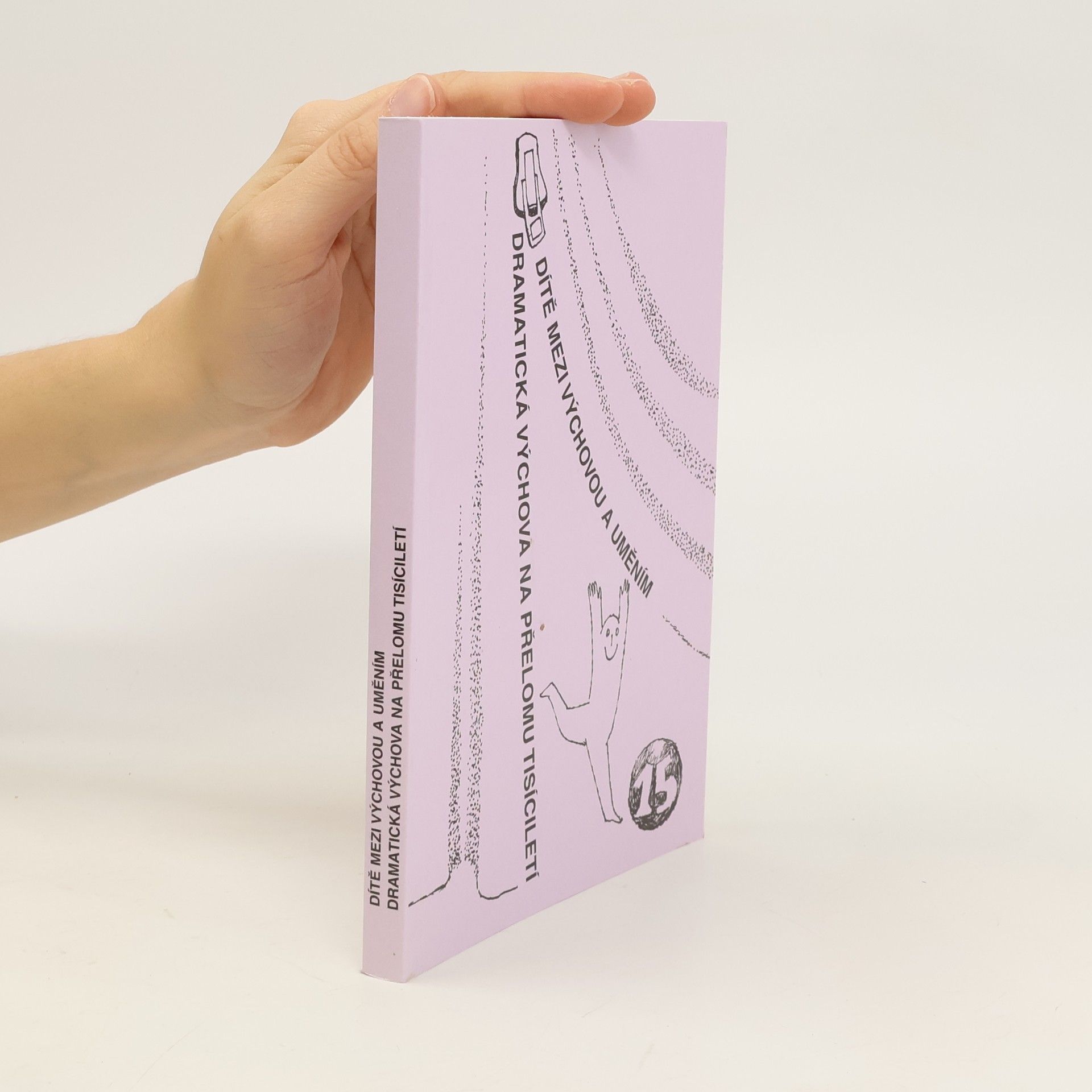 Kolektiv autorů Dítě mezi výchovou a uměním - dramatická výchova na přelomu tisíciletí