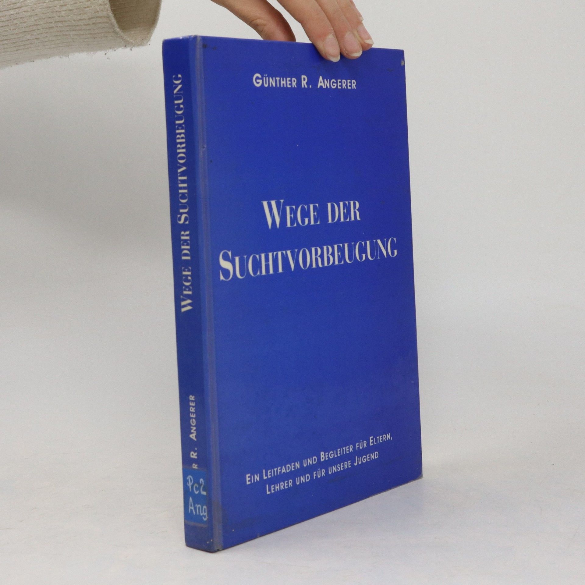 Günther R. Angerer Wege der Suchtvorbeugung