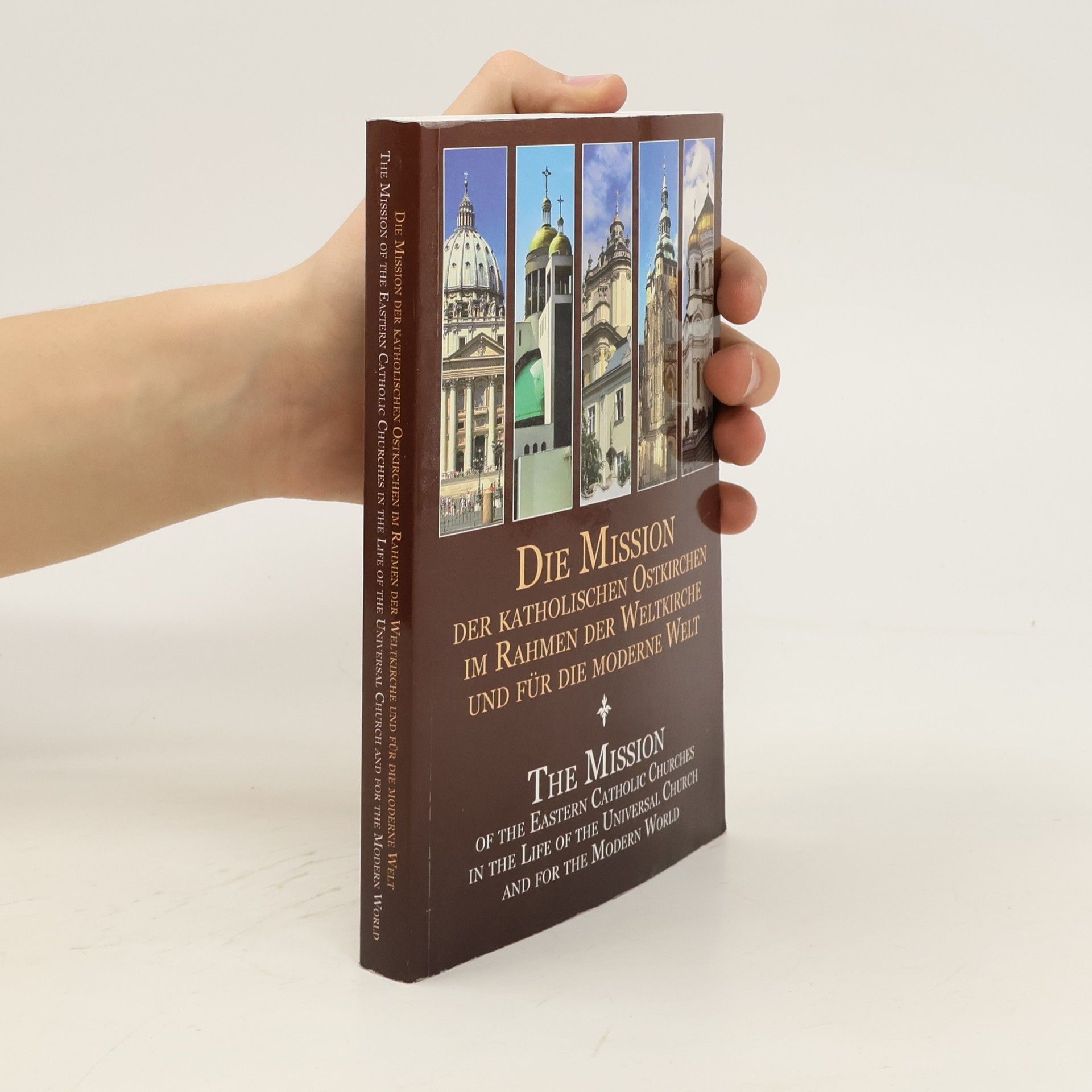 Autorenkollektiv Die Mission der Katholischen Ostkirchen im Rahmen der Weltkirche und für die Moderne Welt / The mission of the Eastern Catholic Church in the life of the universal church and for the modern world