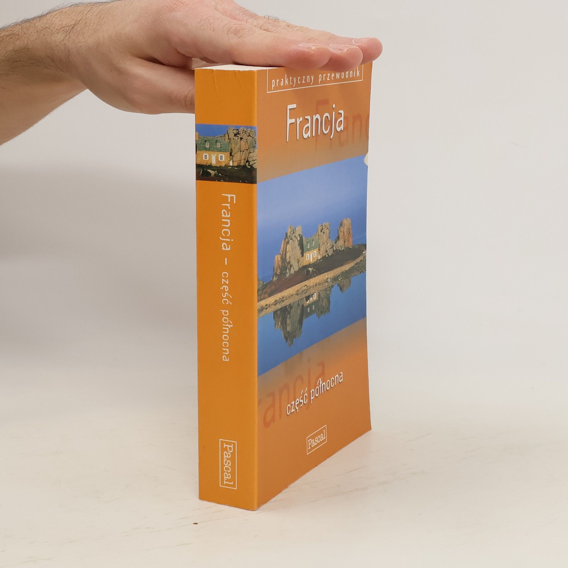 Auteurscollectief Francja, część północna. Praktyczny przewodnik