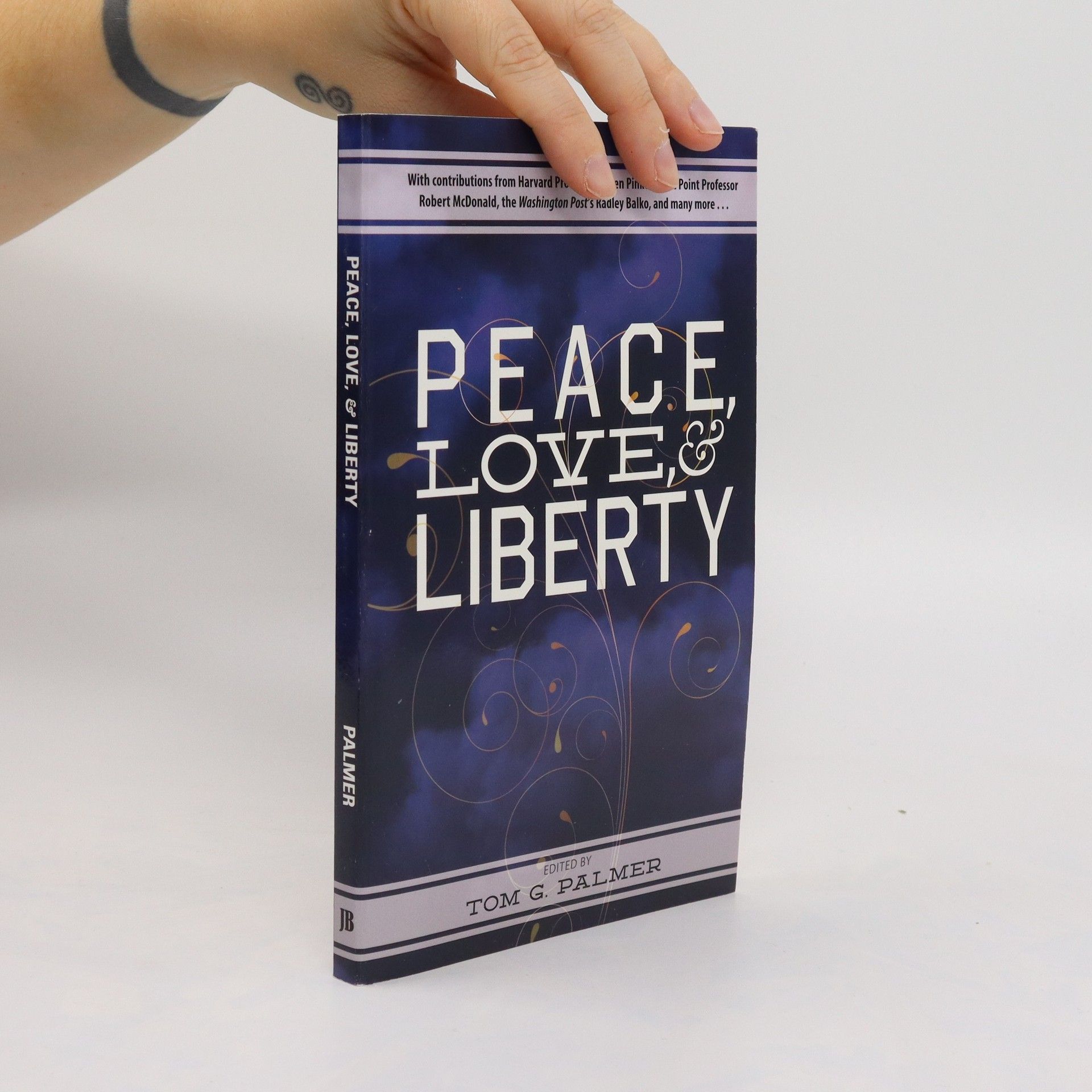 Tom G. Palmer Peace, Love & Liberty