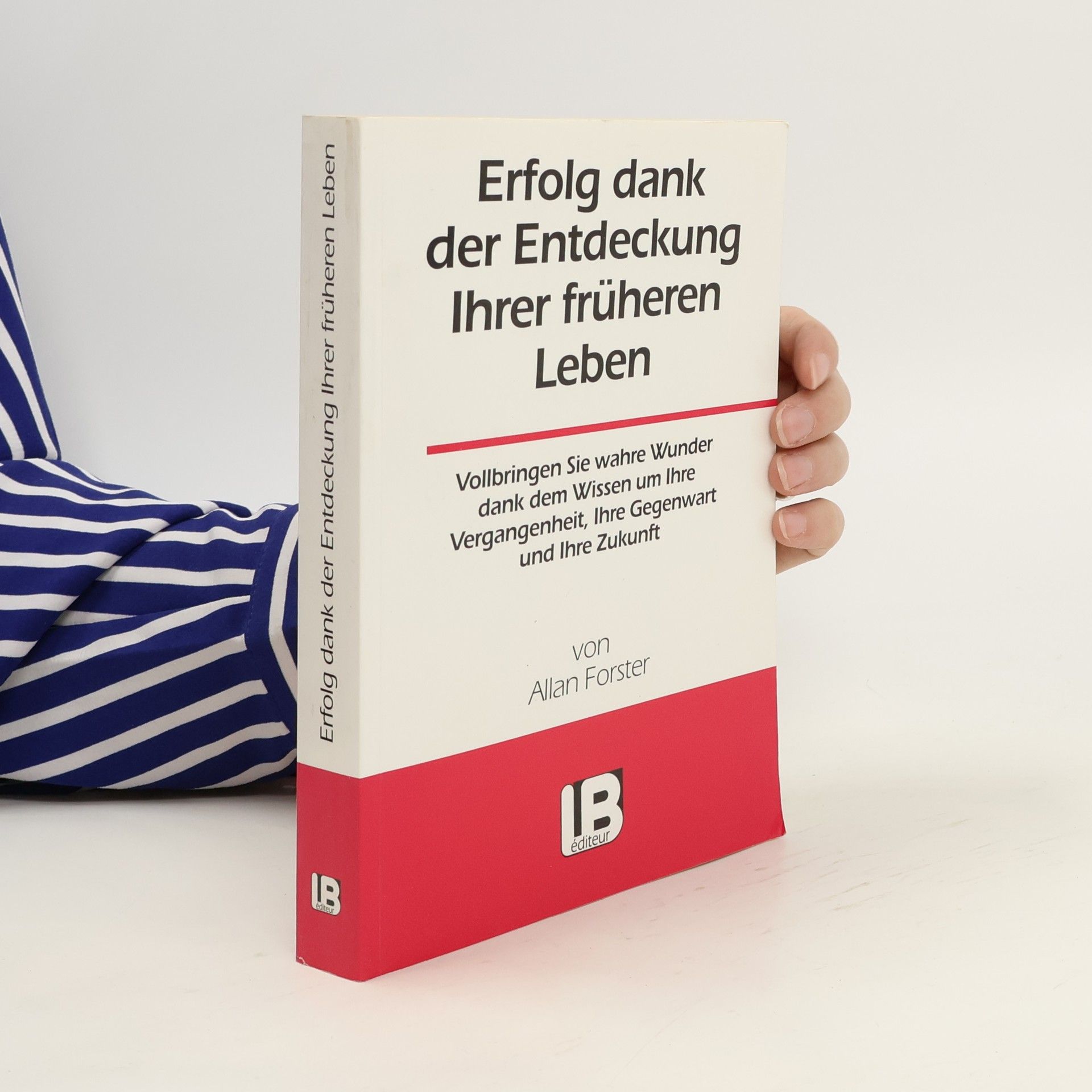 Allan Forster Erfolg dank der Entdeckung Ihrer Früheren Leben