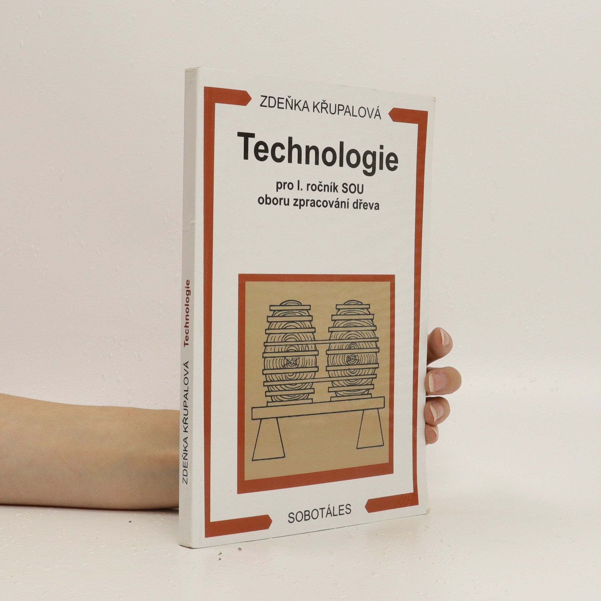 Zdeňka Křupalová Technologie pro 1. ročník SOU oboru zpracování dřeva
