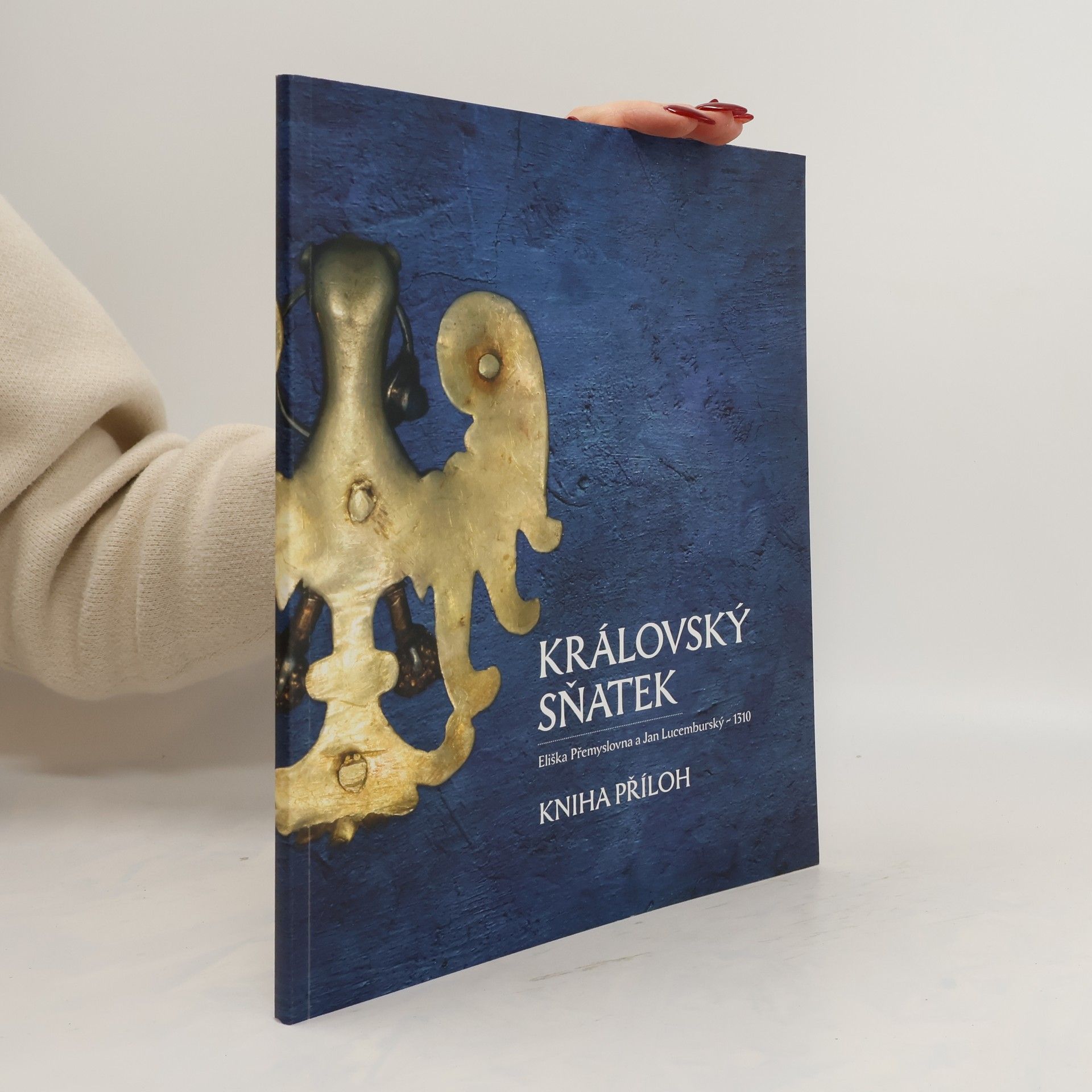 Klára Benešovská Královský sňatek. Eliška Přemyslovna a Jan Lucemburský - 1310