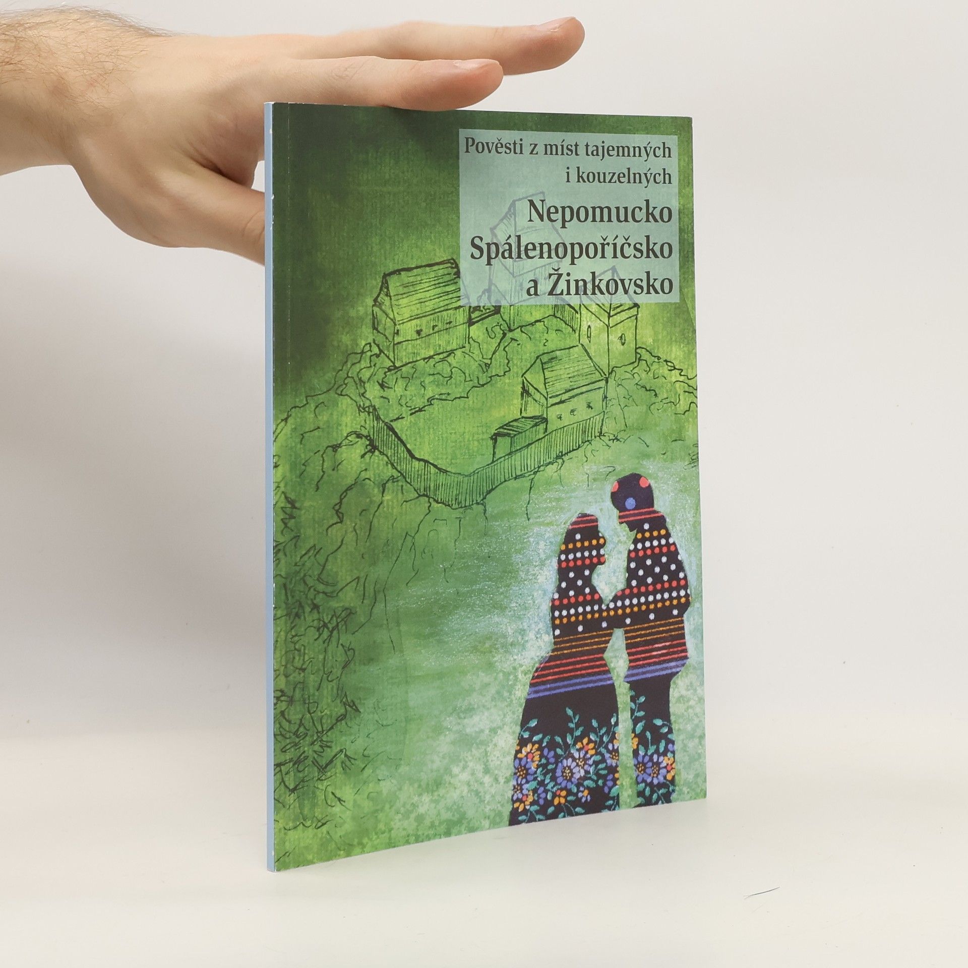 Collectif d'auteurs Pověsti z míst tajemných i kouzelných: Nepomucko Slálenopoříčsko a Žinkovsko