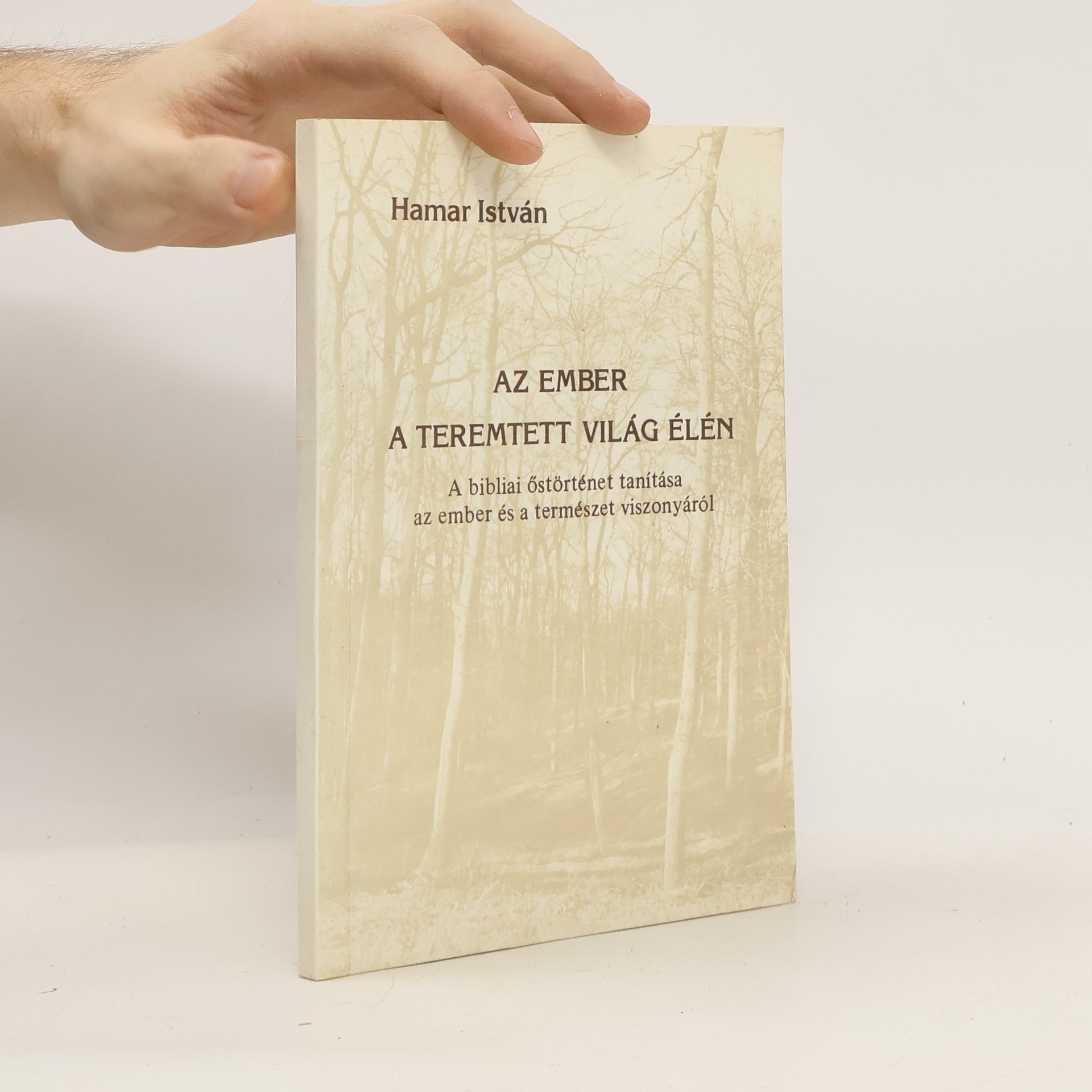 István Hamar Az ember a teremtett világ élén. A bibliai őstörténet tanítása az ember és a természet viszonyáról