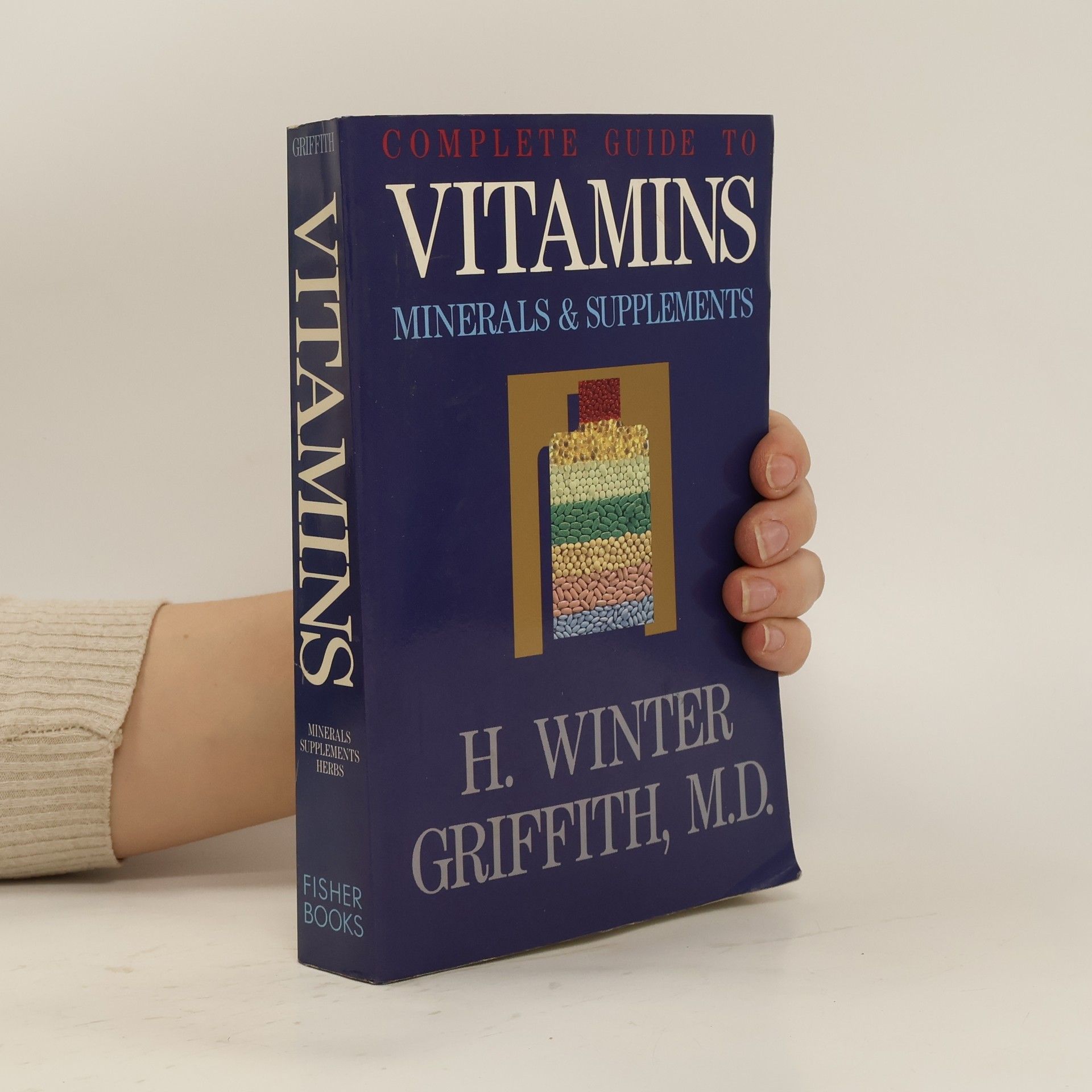 Henry Winter Griffith Complete Guide to Vitamins, Minerals & Supplements