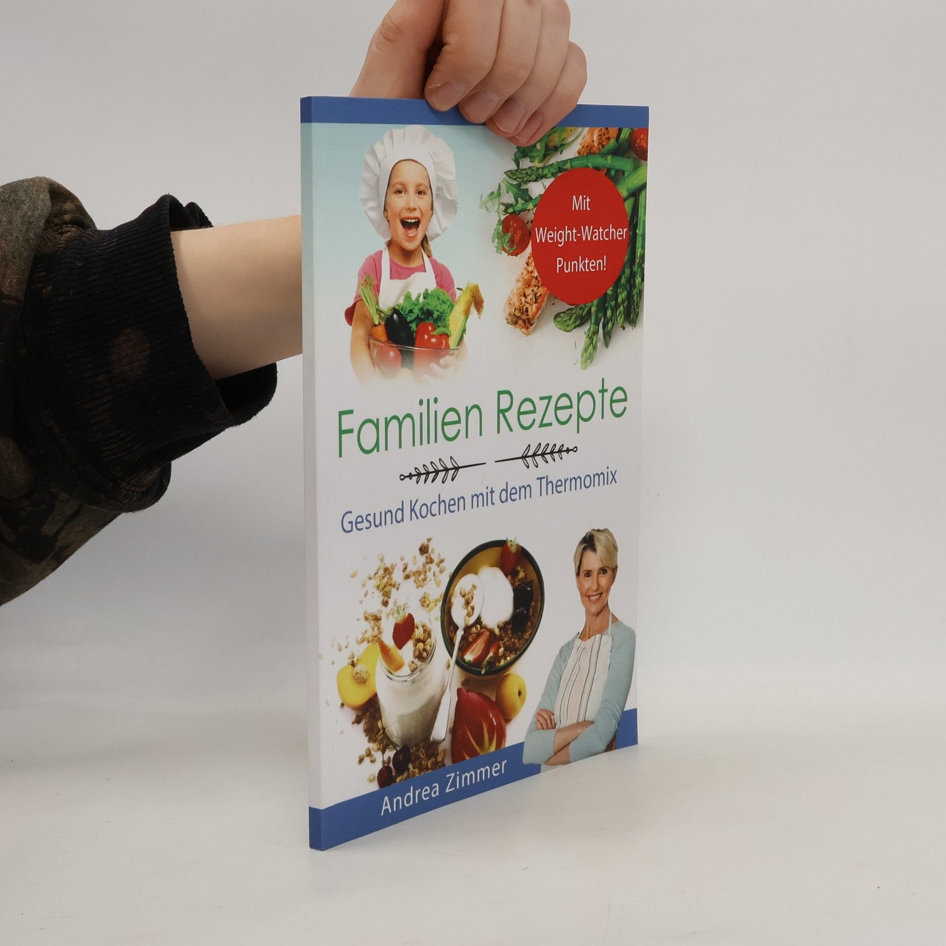 Andrea Zimmer  Familien Rezepte! Gesund Kochen mit dem Thermomix