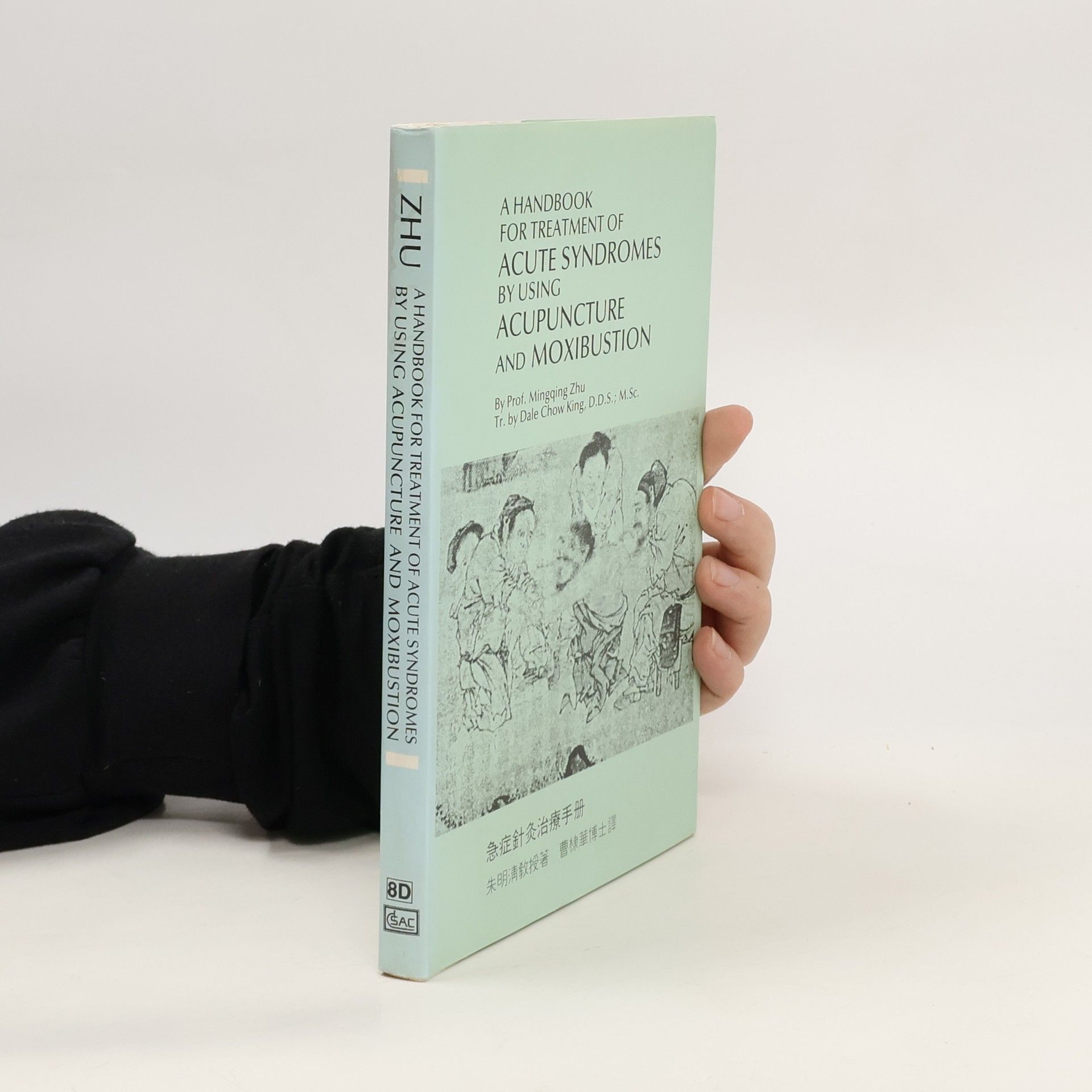 Mingqing Zhu A Handbook for Treatment of Acute Syndromes by Using Acupuncture and Moxibustion