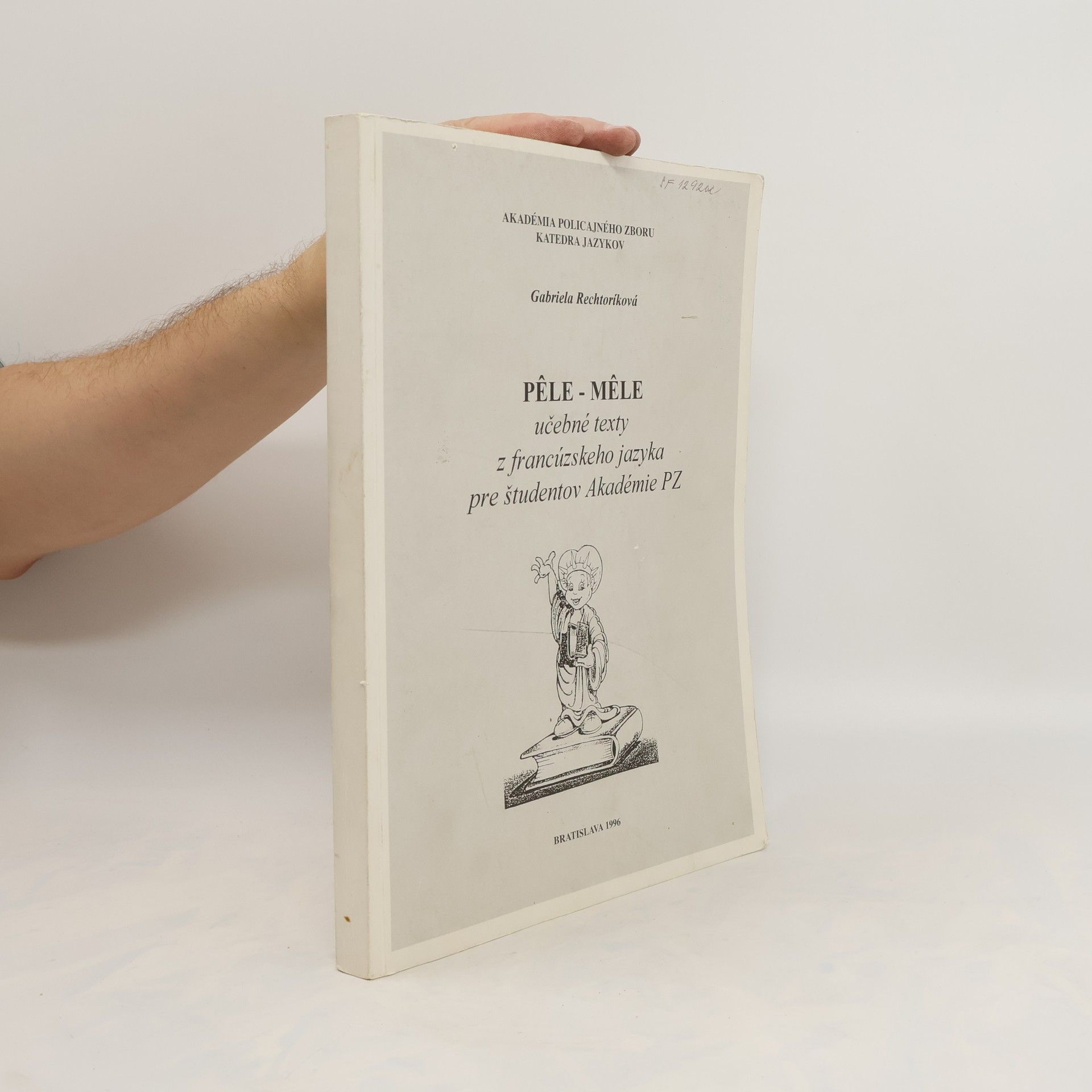 Gabriela Rechtoríková Pele-Mele učebné texty z francúzskeho jazyka pre študentov Akadémie PZ
