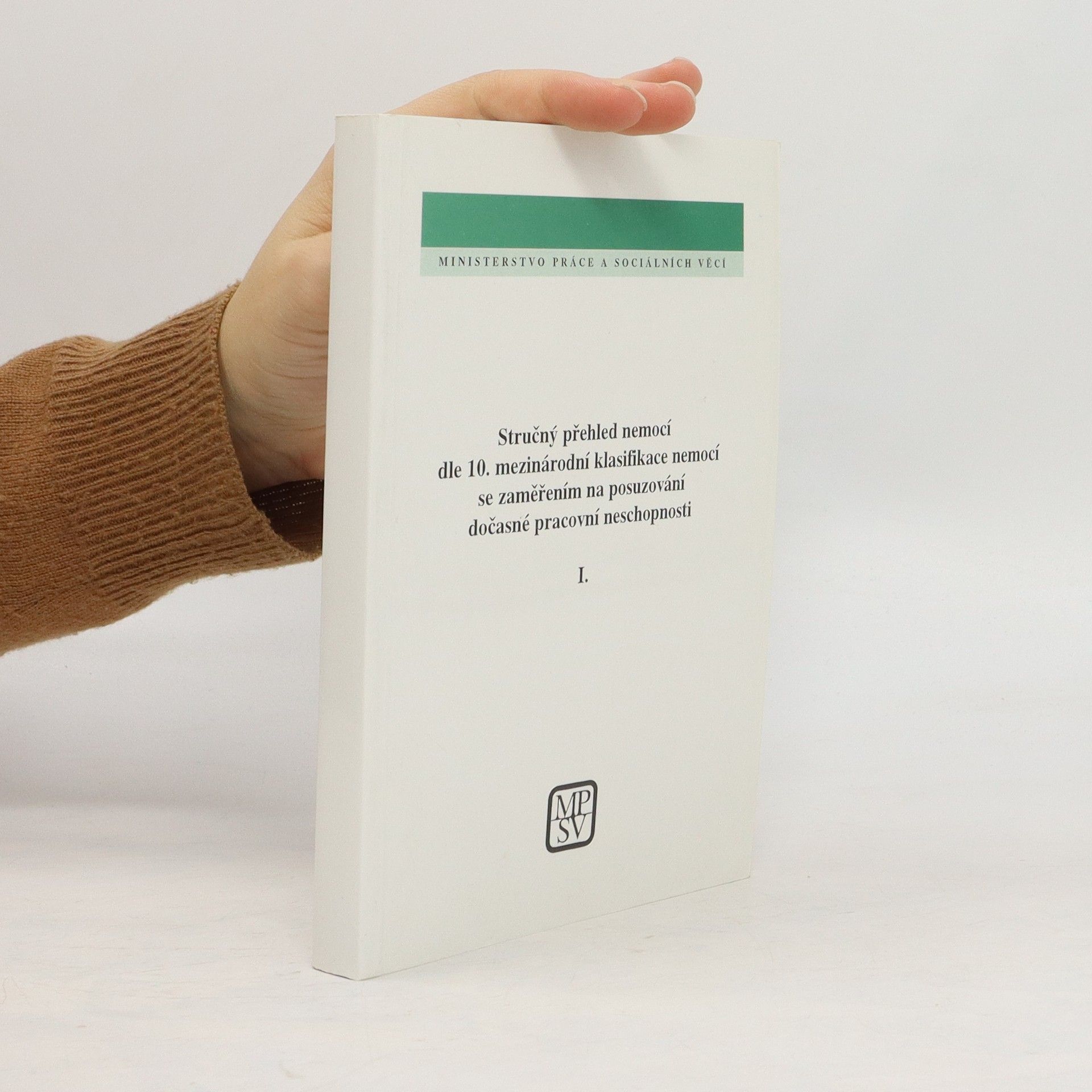 Collectif d'auteurs Stručný přehled nemocí dle 10. mezinárodní klasifikace nemocí se zaměřením na posuzování dočasné pracovní neschopnosti