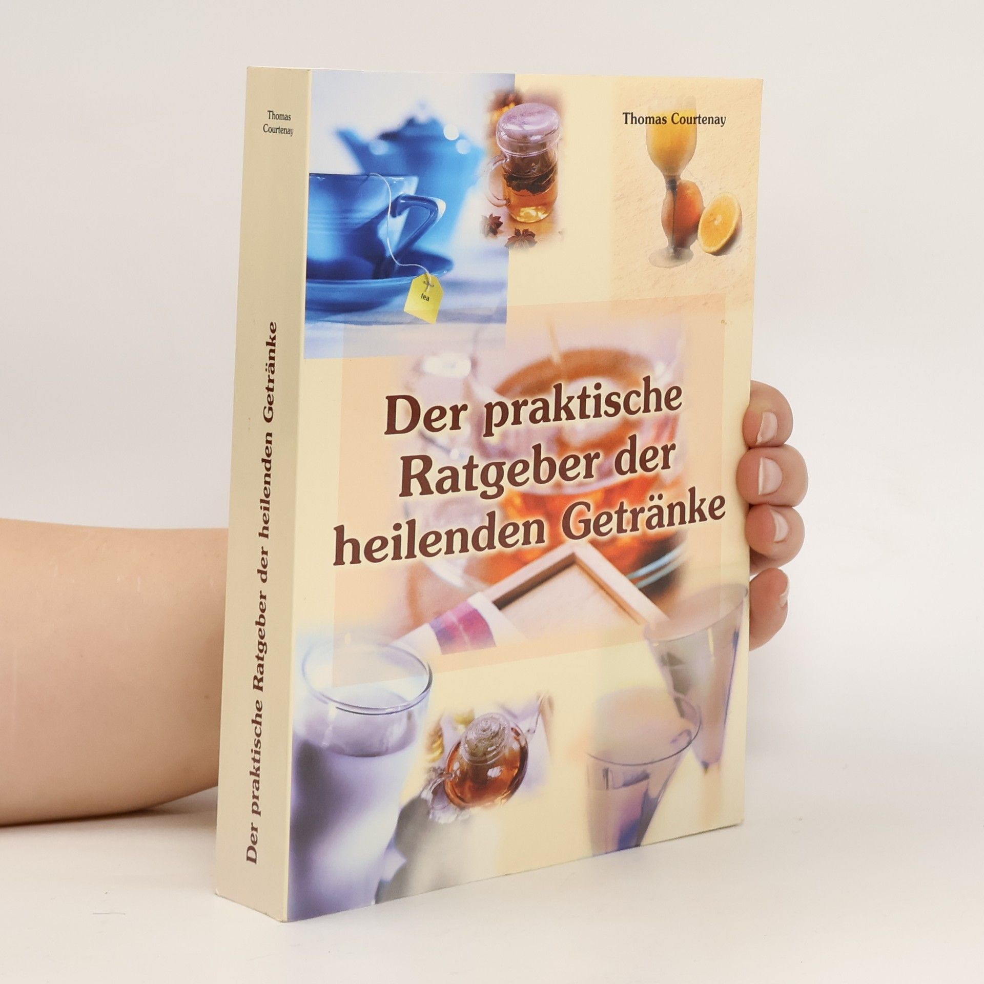 Thomas Courtenay Der praktische Ratgeber der heilenden Getränke